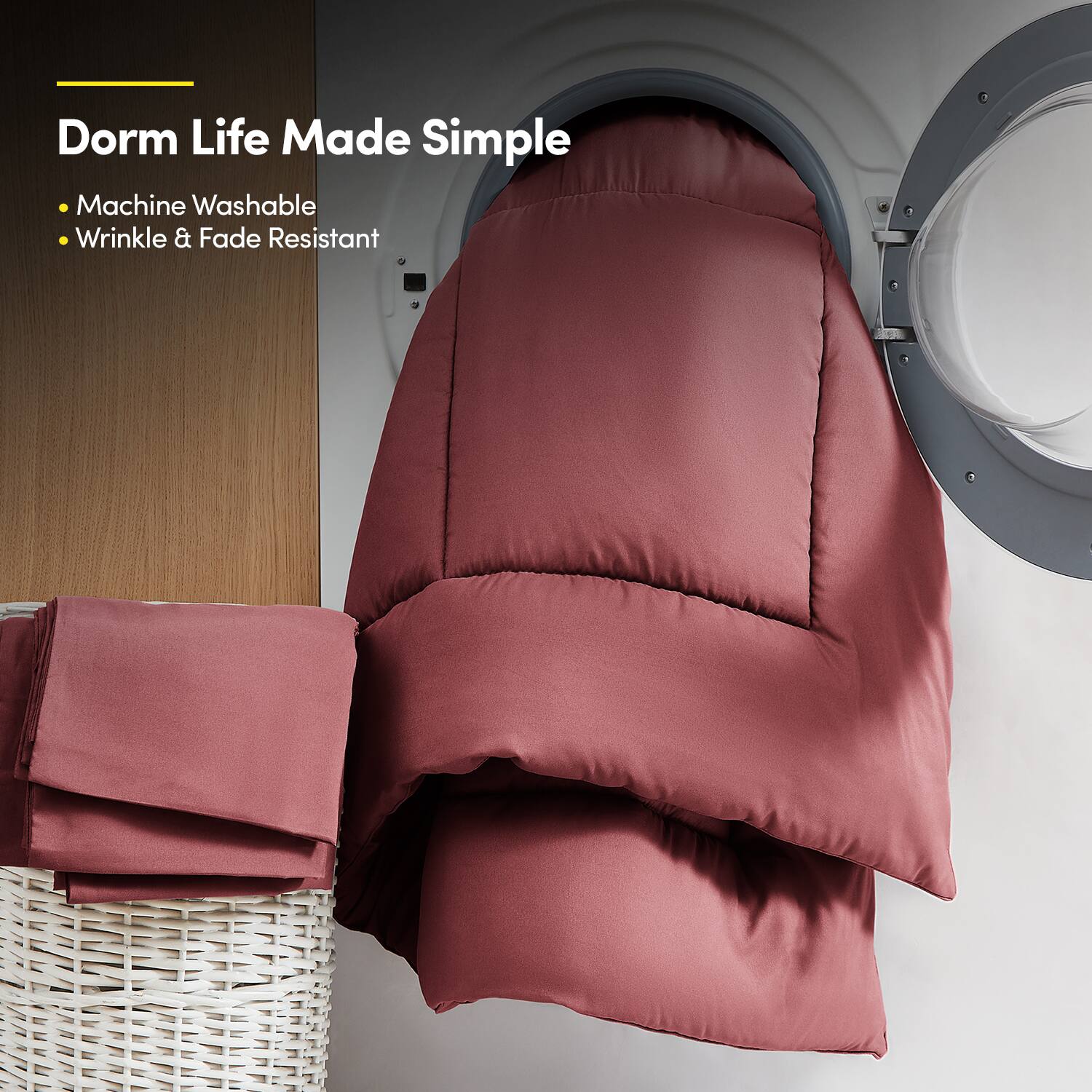 Dorm Life Made Simple

- Machine Washable
- Wrinkle & Fade Resistant