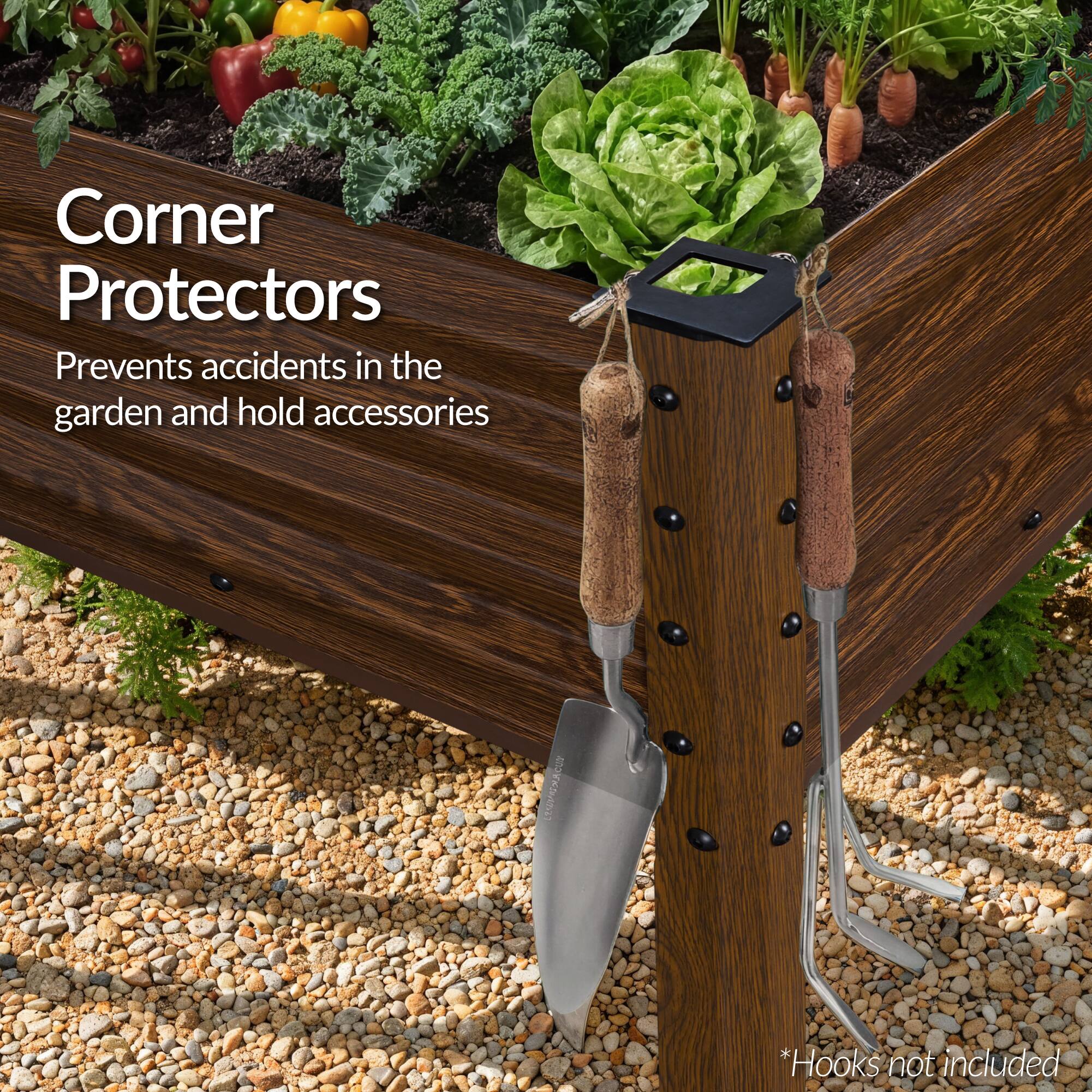 Corner Protectors  
Prevents accidents in the garden and hold accessories  
*Hooks not included
