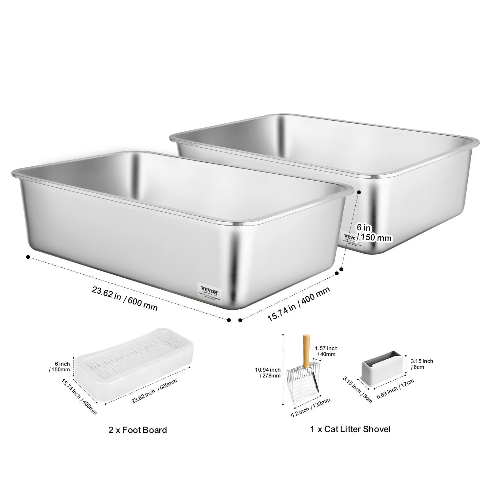 6 in / 150 mm  
23.62 in / 600 mm  
15.74 in / 400 mm  
2 x Foot Board: 1.57 in / 40 mm x 3.15 in / 8 cm  
1 x Cat Litter Shovel: 10.94 in / 278 mm x 8 cm / 3.15 in / 8 cm x 6.69 in / 17 cm