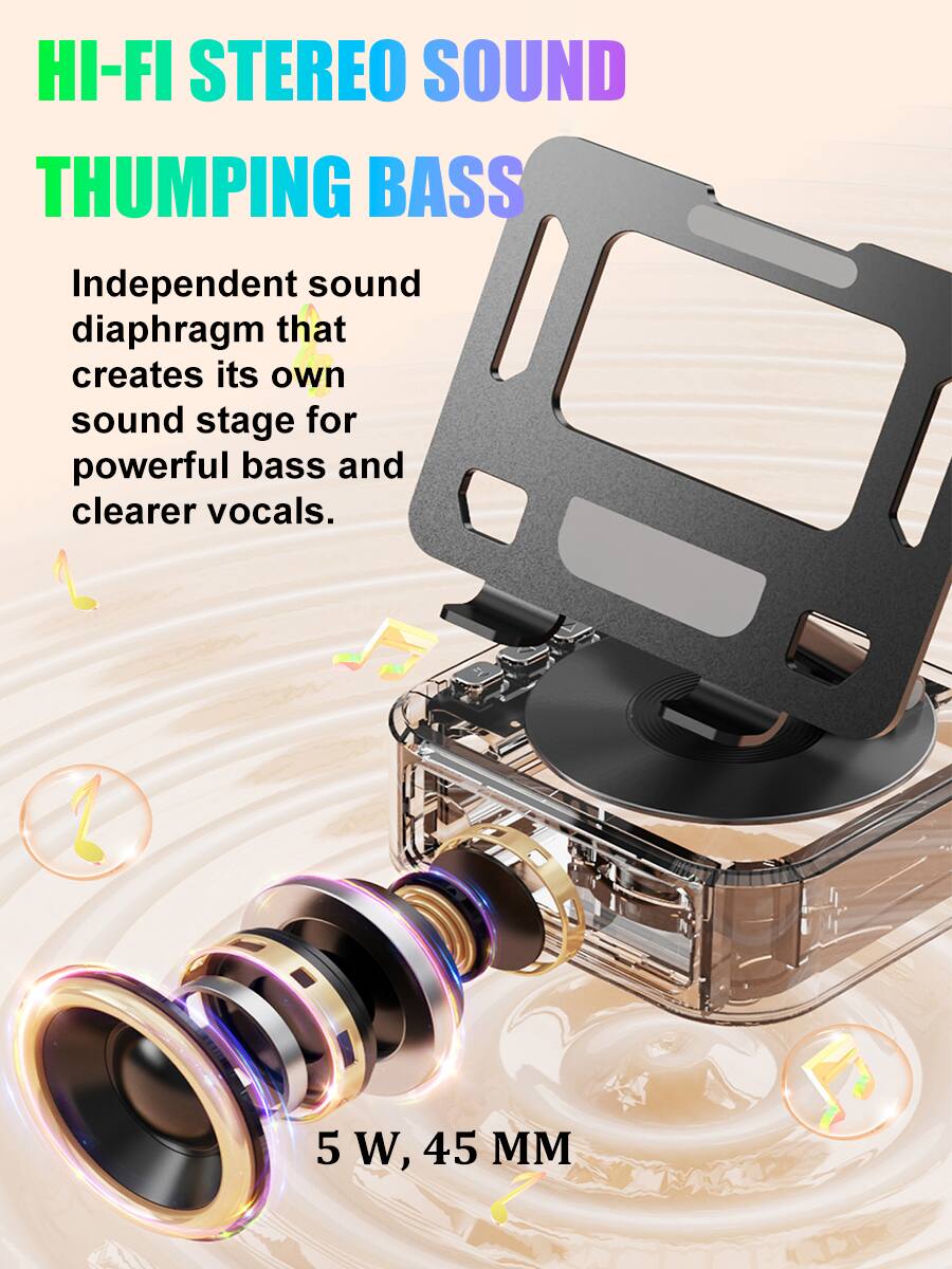 HI-FI STEREO SOUND  
THUMPING BASS  

Independent sound diaphragm that creates its own sound stage for powerful bass and clearer vocals.  

5 W, 45 MM