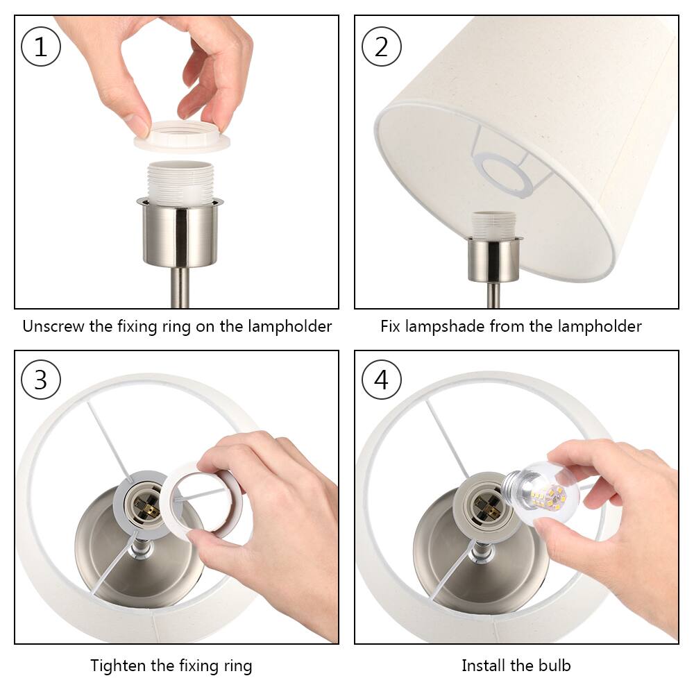 1. Unscrew the fixing ring on the lampholder  
2. Fix lampshade from the lampholder  
3. Tighten the fixing ring  
4. Install the bulb