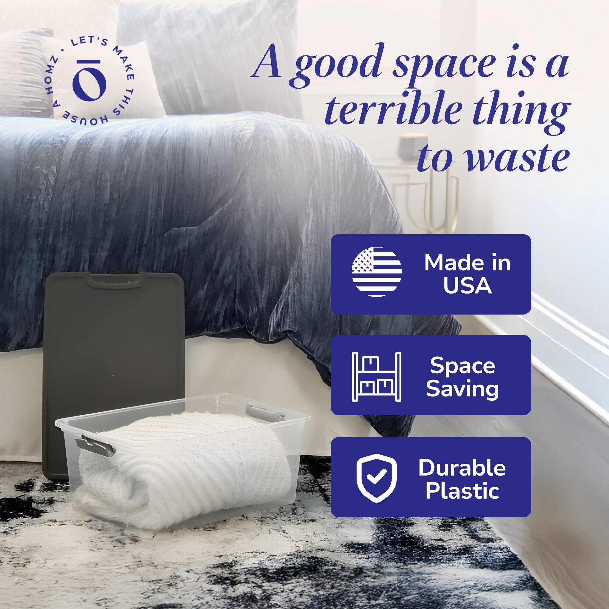 LET'S MAKE THIS HOUSE A HOME

A good space is a terrible thing to waste

Made in USA

Space Saving

Durable Plastic