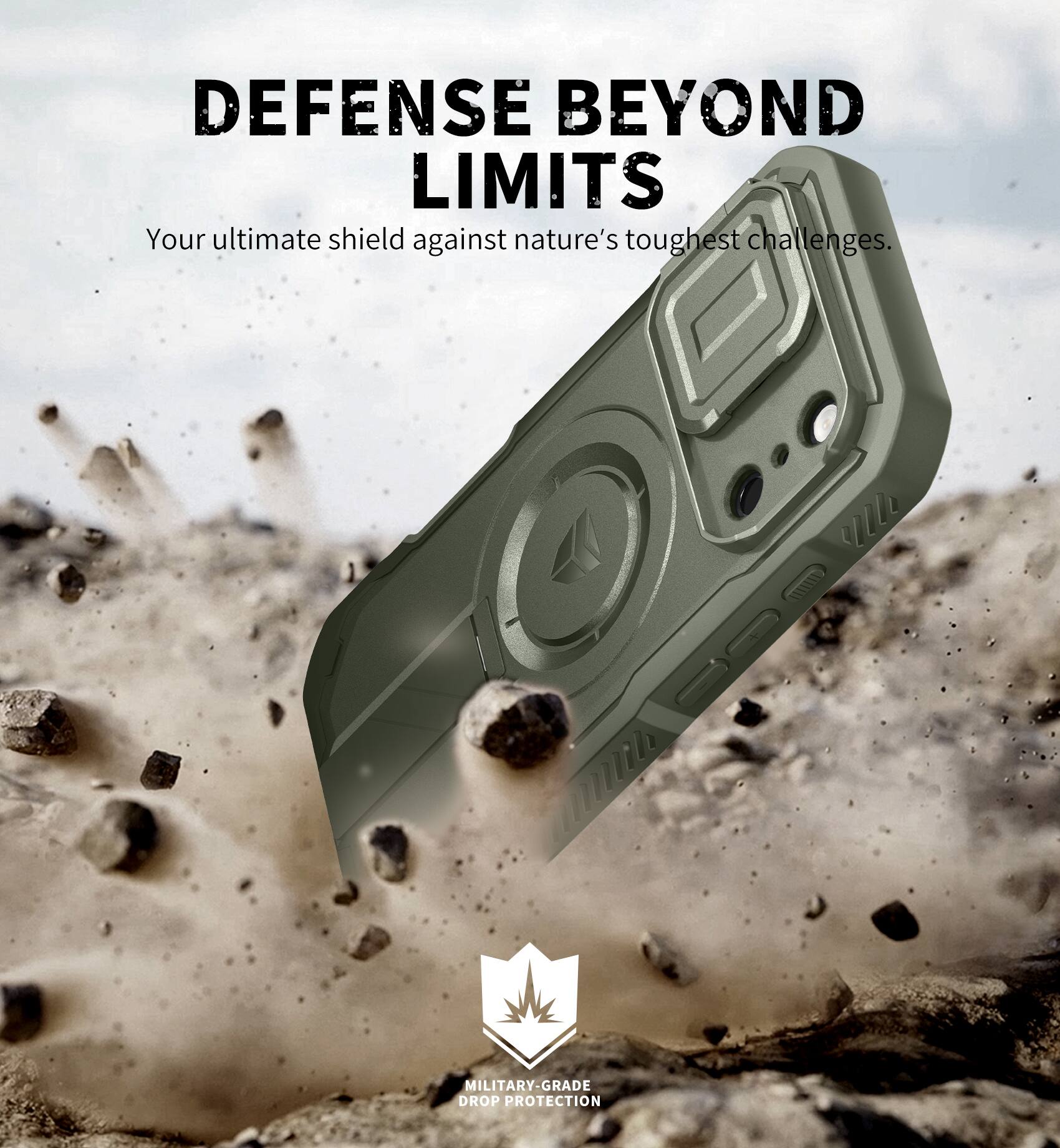 DEFENSE BEYOND LIMITS  
Your ultimate shield against nature's toughest challenges.  

MILITARY-GRADE DROP PROTECTION
