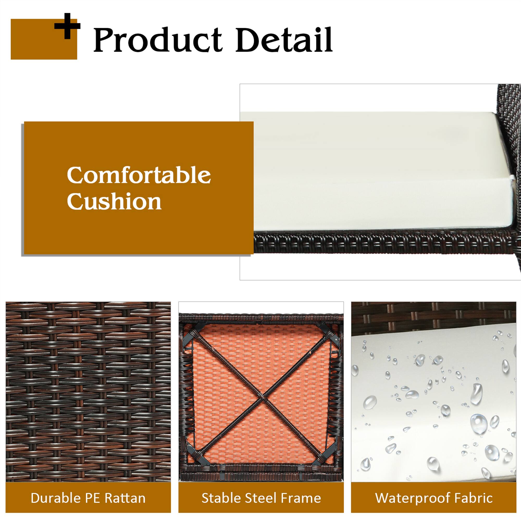Product Detail

Comfortable Cushion
Durable PE Rattan
Stable Steel Frame
Waterproof Fabric