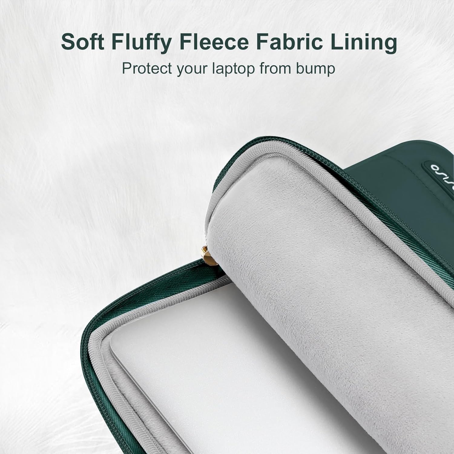 Soft Fluffy Fleece Fabric Lining  
Protect your laptop from bump
