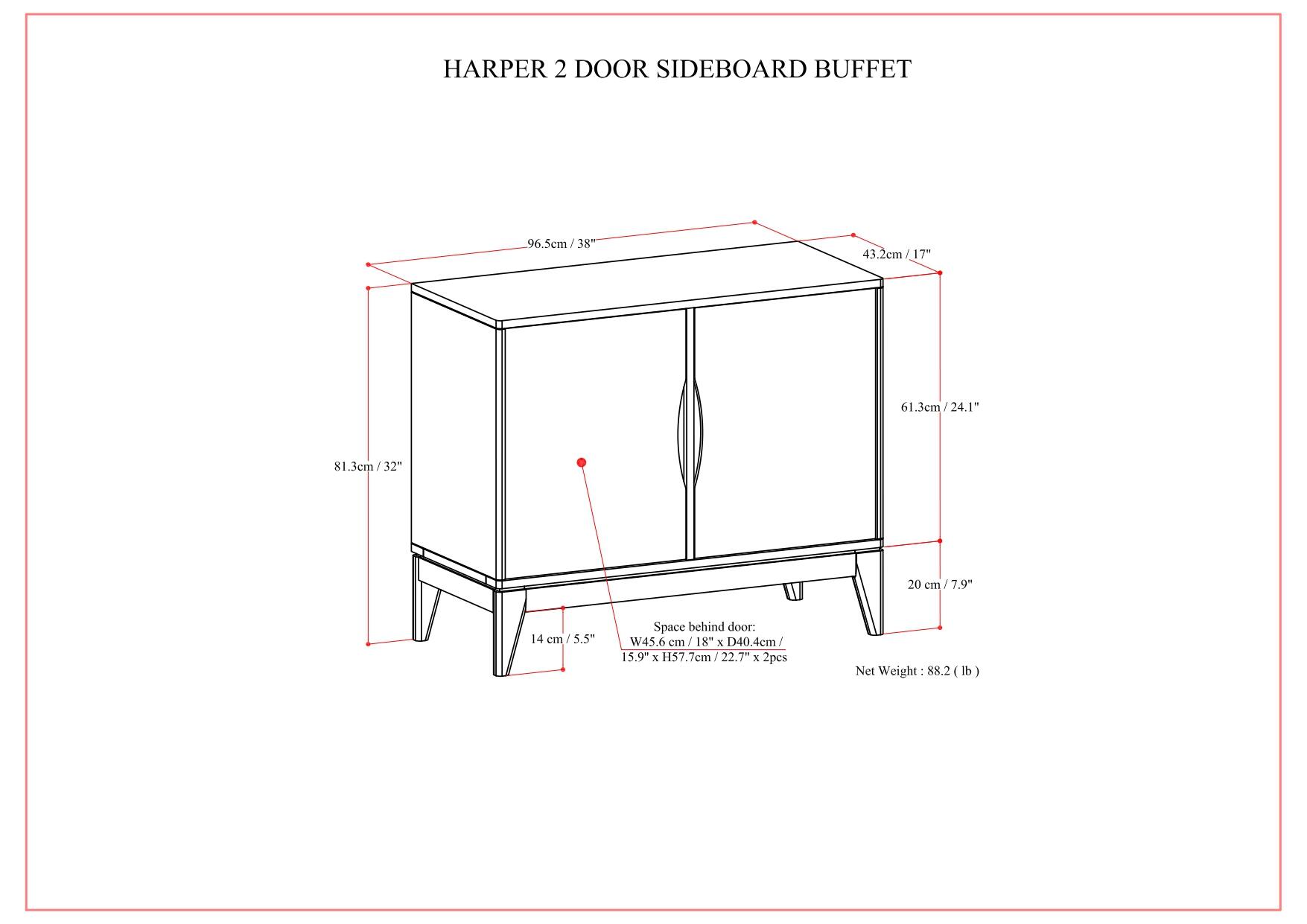HARPER 2 DOOR SIDEBOARD BUFFET

- Width: 96.5 cm / 38"
- Depth: 61.3 cm / 24.1"
- Height: 81.3 cm / 32"
- Space behind door: W45.6 cm / 18" x D40.4 cm / 15.9" x H37.7 cm / 22.7"
- Net Weight: 88.2 lb

Space behind door: W45.6 cm / 18" x D40.4 cm / 15.9" x H37.7 cm / 22.7" x 2pcs