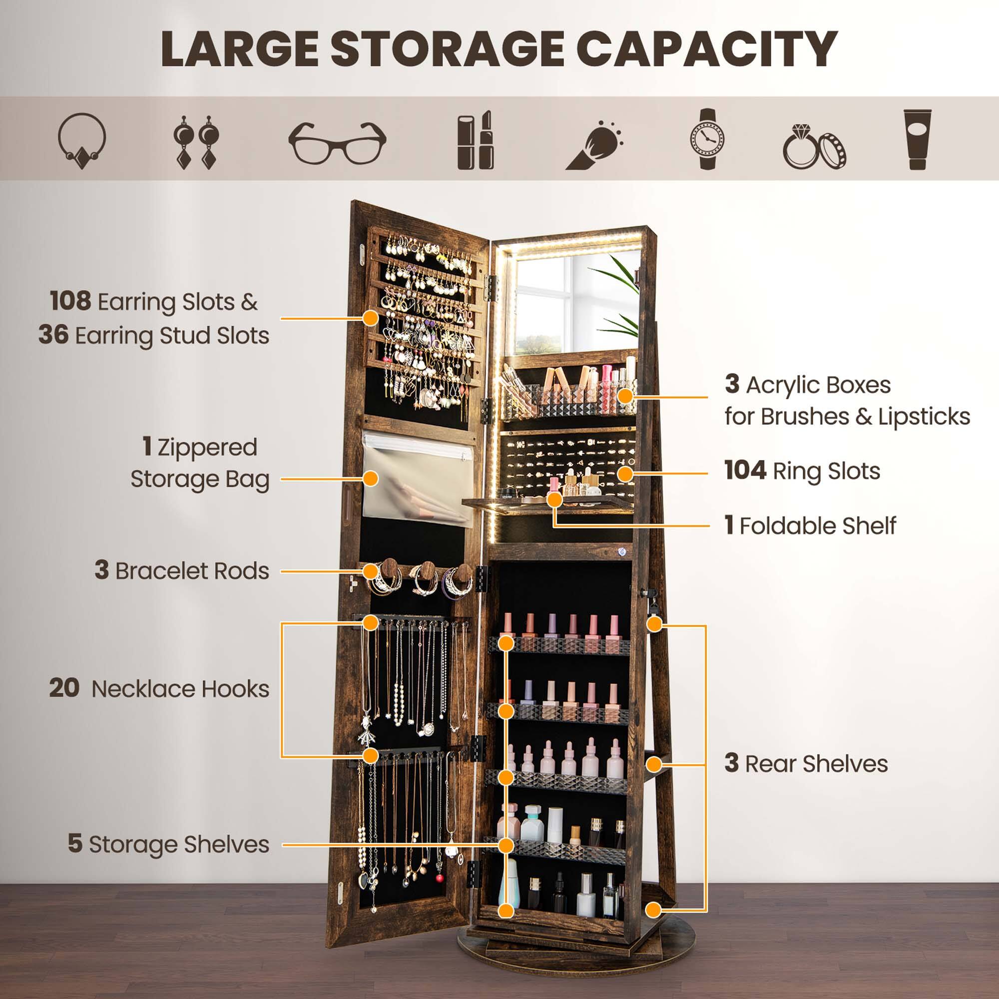 Large Storage Capacity: 108 Earring Slots & 36 Earring Stud Slots, 1 Zippered Storage Bag, 3 Acrylic Boxes for Brushes & Lipsticks, 104 Ring Slots, 1 Foldable Shelf, 3 Bracelet Rods, 20 Necklace Hooks, 3 Rear Shelves, 5 Storage Shelves.