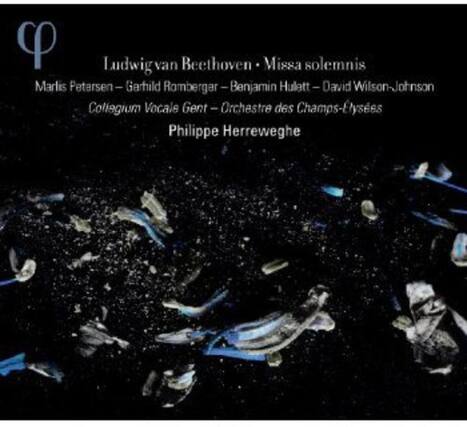 Ludwig van Beethoven - Missa solemnis
Marlis Petersen - Gerhard Romberger - Benjamin Hulett - David Wilson-Johnson
Collegium Vocale Gent - Orchestre des Champs-Elysées
Philippe Herreweghe