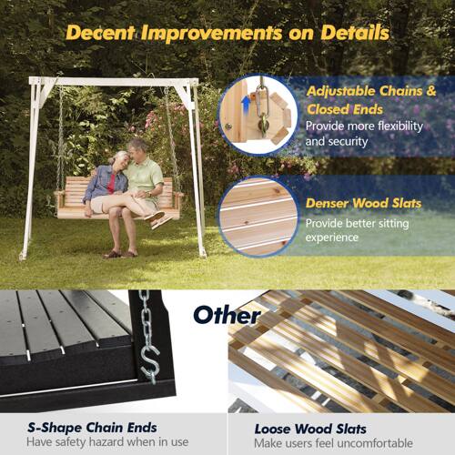 Decent Improvements on Details

- Adjustable Chains & Closed Ends
  - Provide more flexibility and security

- Denser Wood Slats
  - Provide better sitting experience

Other

- S-Shape Chain Ends
  - Have safety hazard when in use

- Loose Wood Slats
  - Make users feel uncomfortable