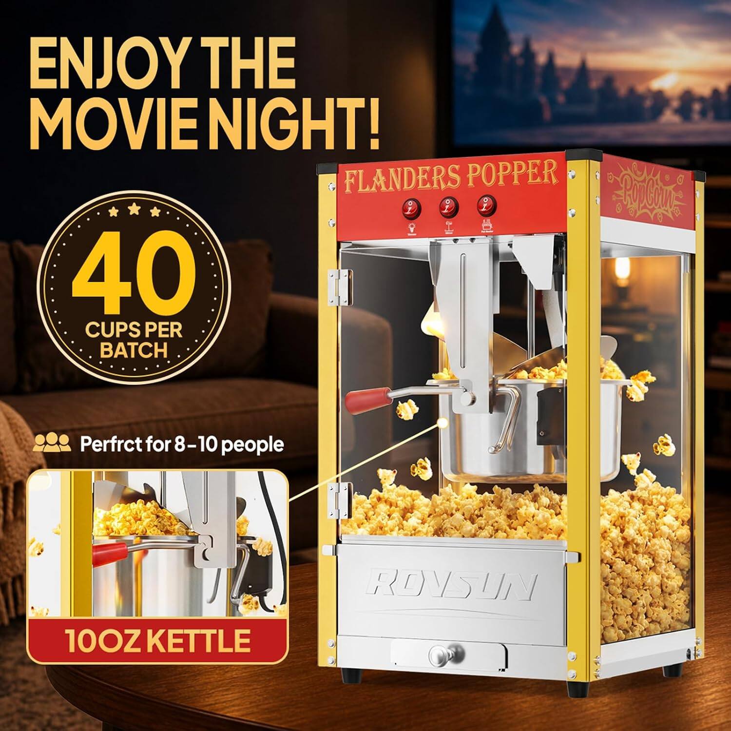 ENJOY THE MOVIE NIGHT!  
FLANDERS POPPER  
40 CUPS PER BATCH  
Perfect for 8-10 people  
10OZ KETTLE