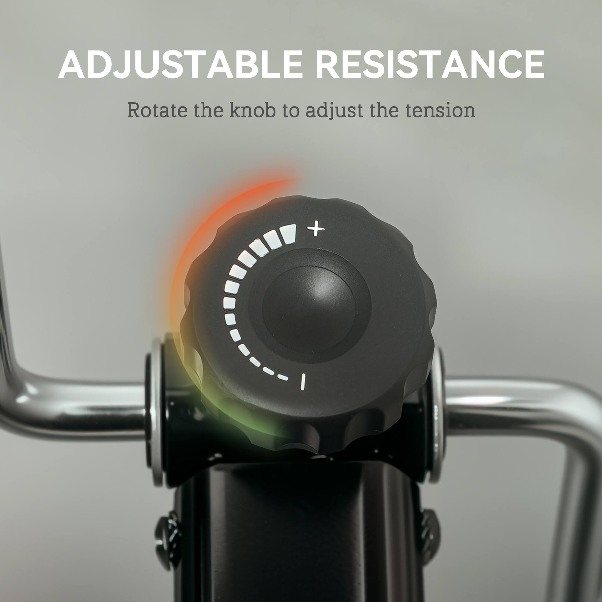 ADJUSTABLE RESISTANCE

Rotate the knob to adjust the tension.