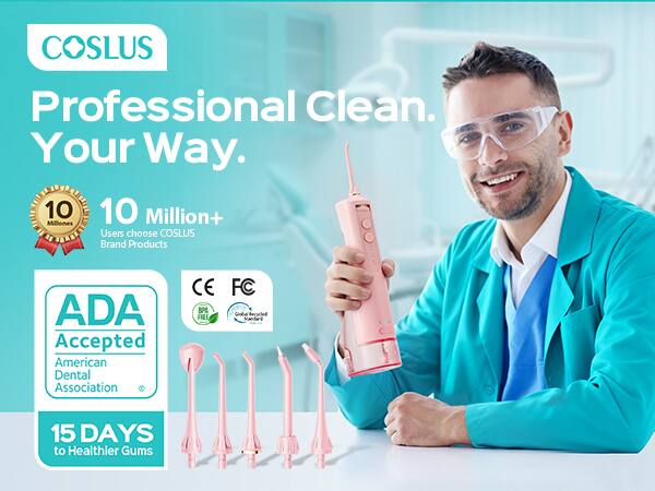 COSLUS Professional Clean. Your Way.  
10 Million+ Users choose COSLUS Brand Products  
ADA Accepted American Dental Association  
CE BP FREE  
FC  
15 DAYS to Healthier Gums