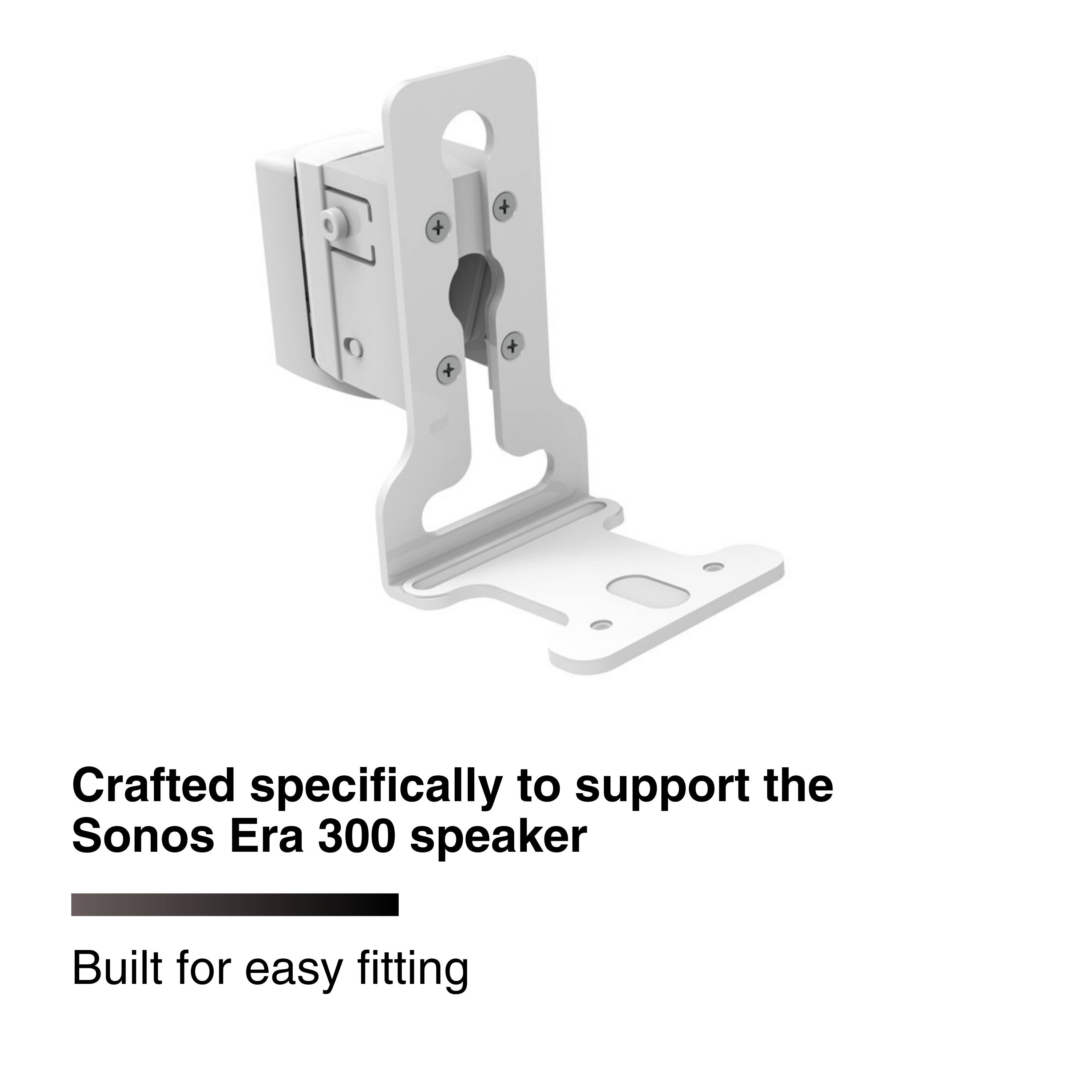Crafted specifically to support the Sonos Era 300 speaker  
Built for easy fitting