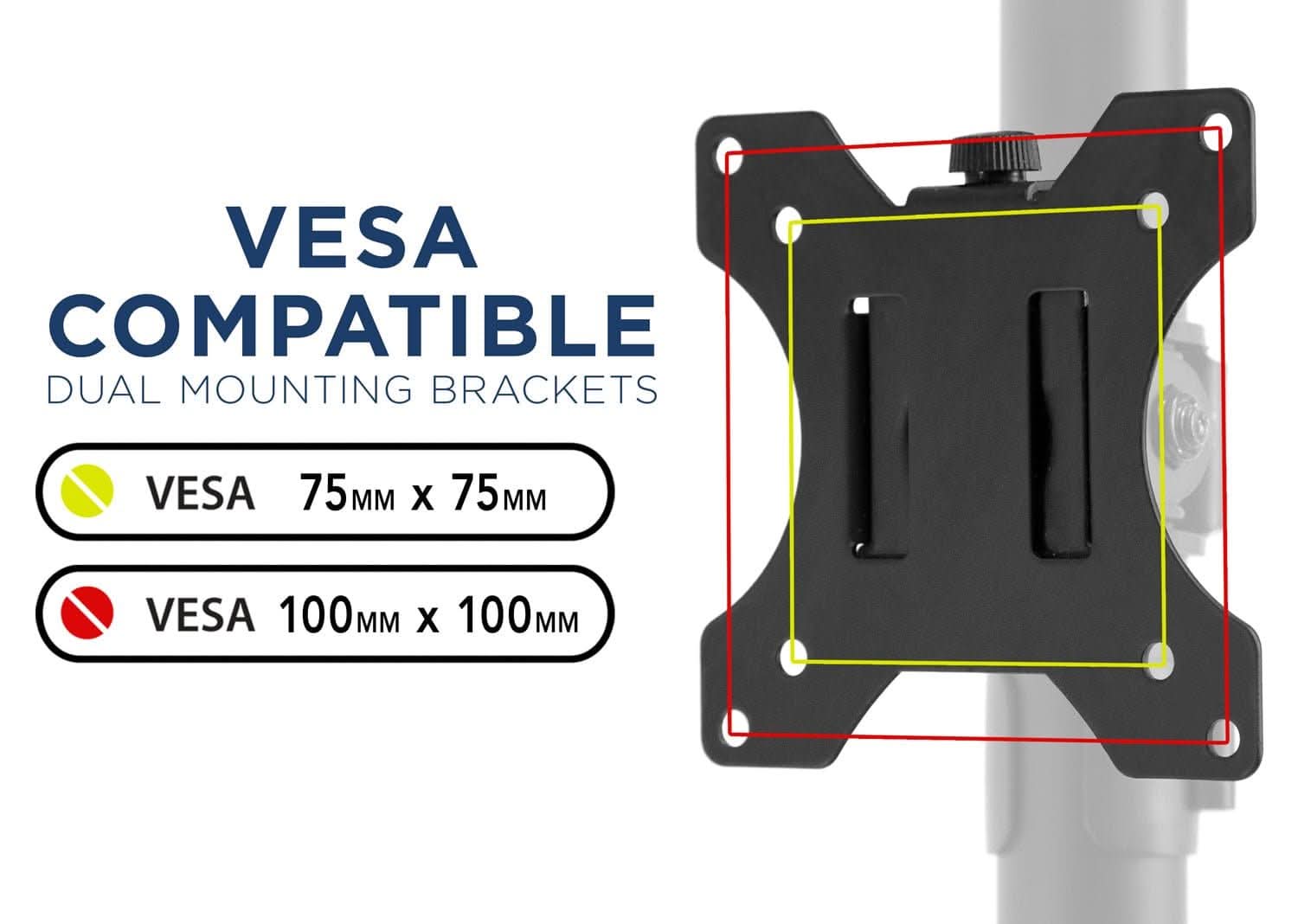 VESATIBLE  
COMPATIBLE  
DUAL MOUNTING BRACKETS  

VESATIBLE 75MM x 75MM  
VESATIBLE 100MM x 100MM
