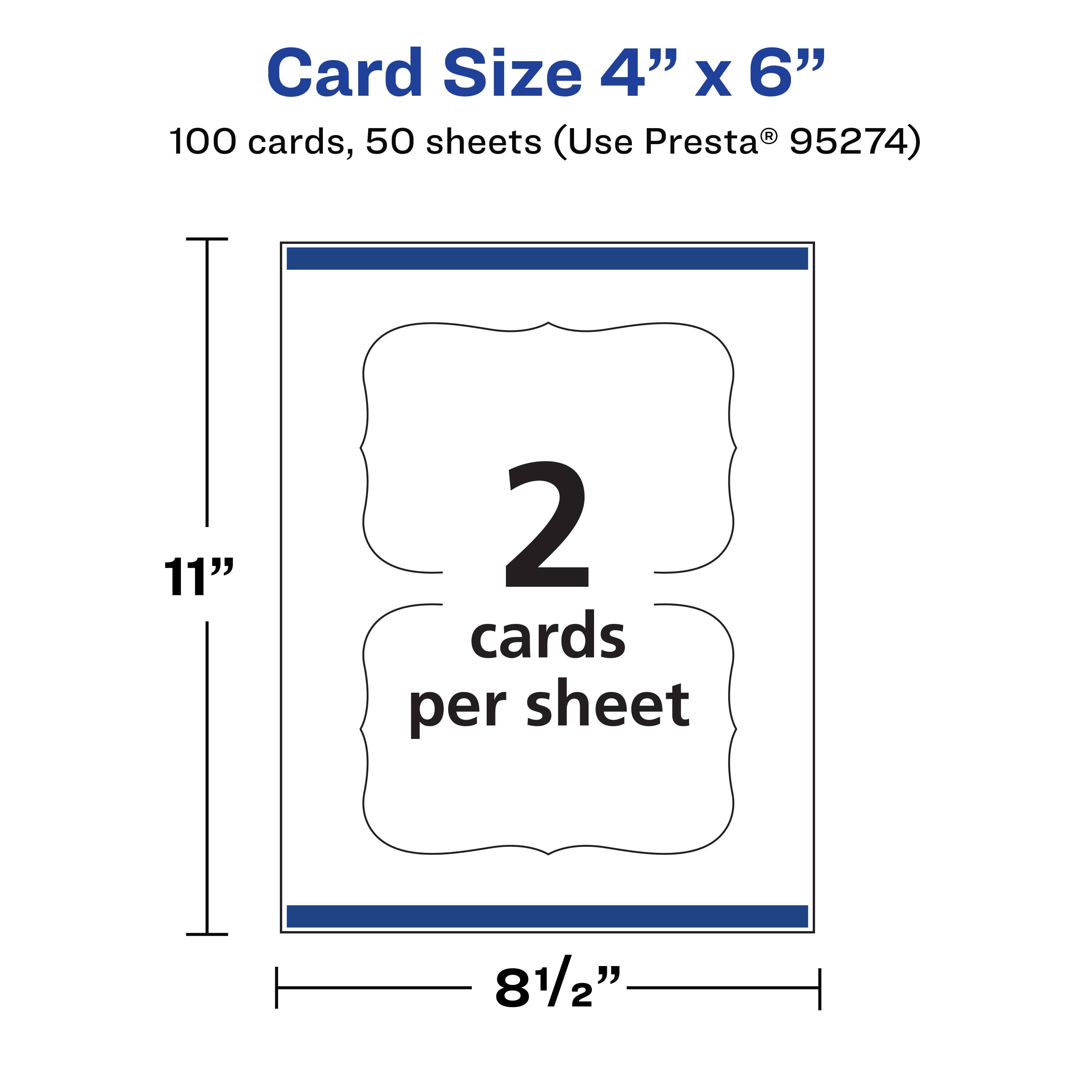 Card Size 4" x 6"  
100 cards, 50 sheets (Use Presta® 95274)  
2 cards per sheet  
11" x 8½"
