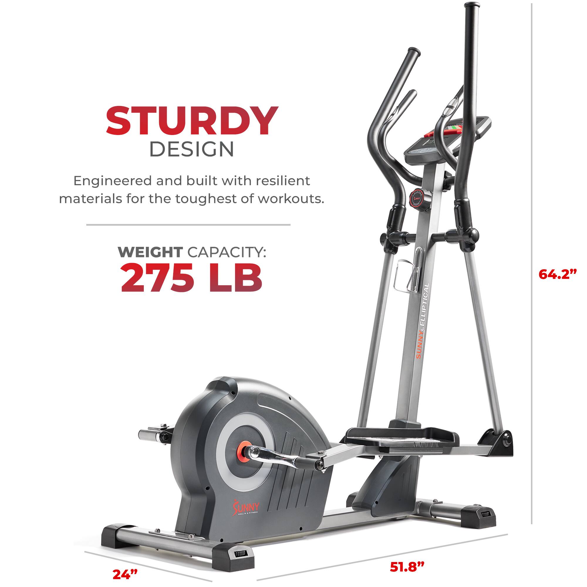 STURDY DESIGN Engineered and built with resilient materials for the toughest of workouts. WEIGHT CAPACITY: 275 LB SUNNY-ELLIPTICAL 64.2" 51.8" 24"