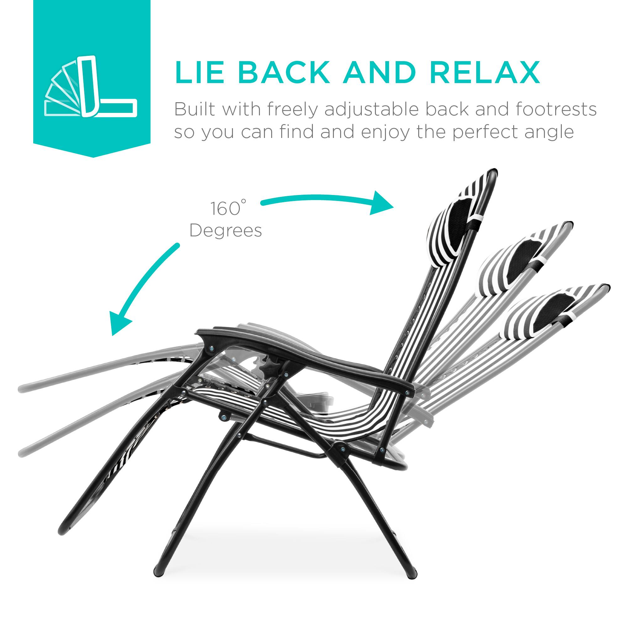 LIE BACK AND RELAX  
Built with freely adjustable back and footrests so you can find and enjoy the perfect angle  
160 Degrees