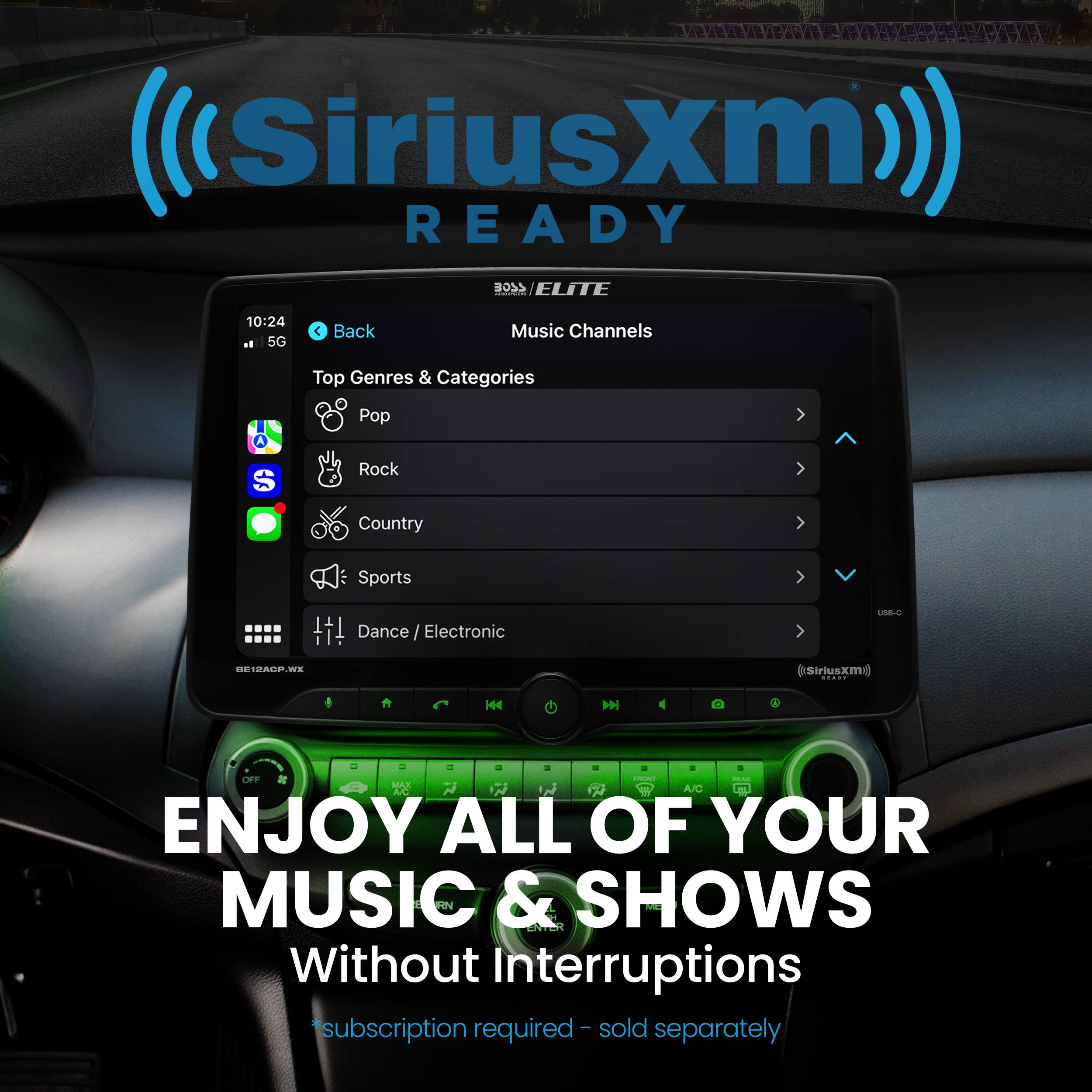 SiriusXM READY LEGE ELITE 10:24 5G A Back Music Channels Top Genres & Categories Pop S Rock Country Sports Dance I Electronic UNBC BET2A0P.WE @SiriusXm: H44  4  Cs YAM A/C: ENJOY ALL OF YOUR MUSIC & SHOWS WITHOUT INTERRUPTIONS ee sold *subscription required separately