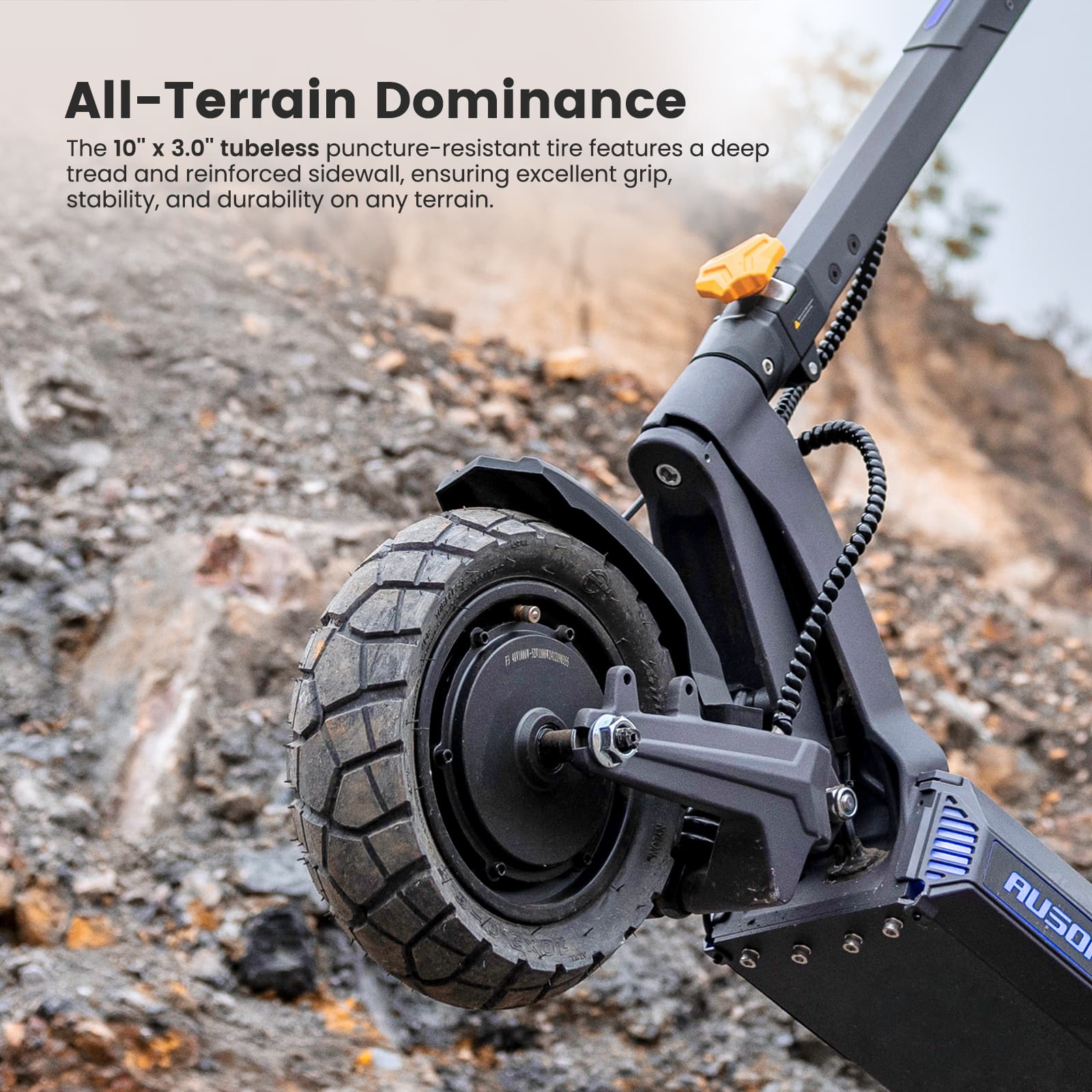 All-Terrain Dominance
The 10" x 3.0" tubeless puncture-resistant tire features a deep tread and reinforced sidewall, ensuring excellent grip, stability, and durability on any terrain.