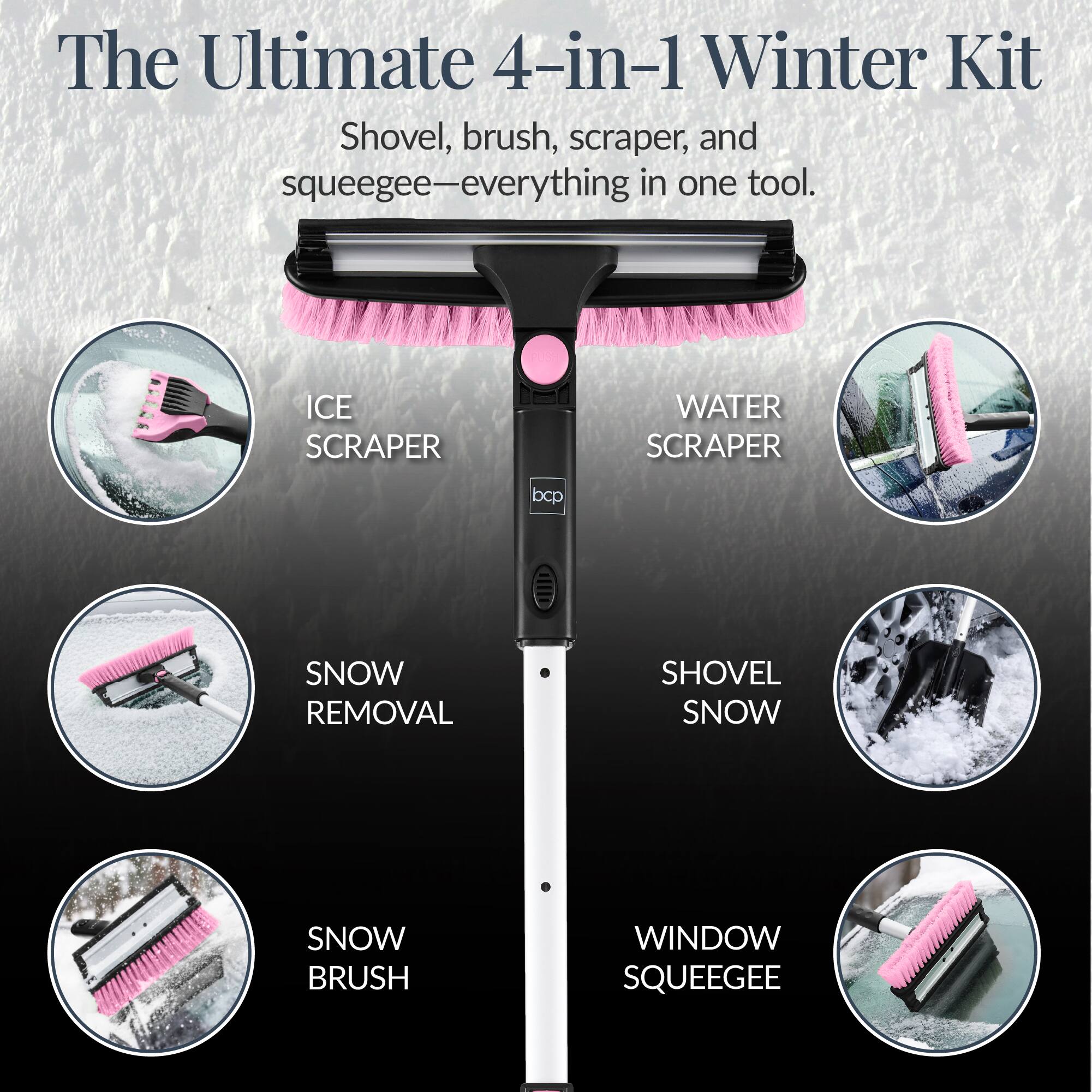 The Ultimate 4-in-1 Winter Kit  
Shovel, brush, scraper, and squeegee—everything in one tool.  

ICE SCRAPER  
WATER SCRAPER  
SNOW REMOVAL  
SNOW BRUSH  
SHOVEL SNOW  
WINDOW SQUEEGEE