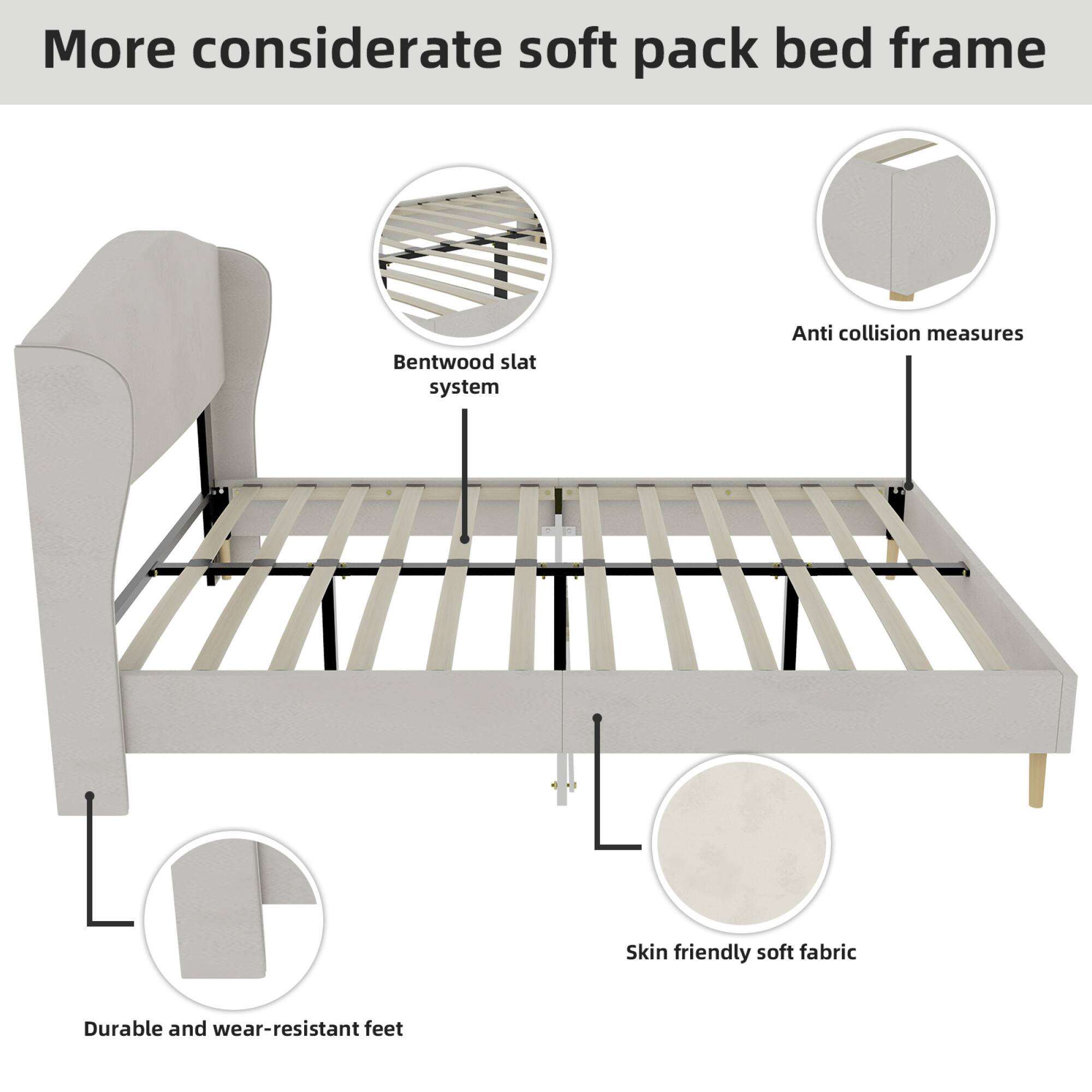More considerate soft pack bed frame  
Bentwood slat system  
Anti collision measures  
Skin friendly soft fabric  
Durable and wear-resistant feet