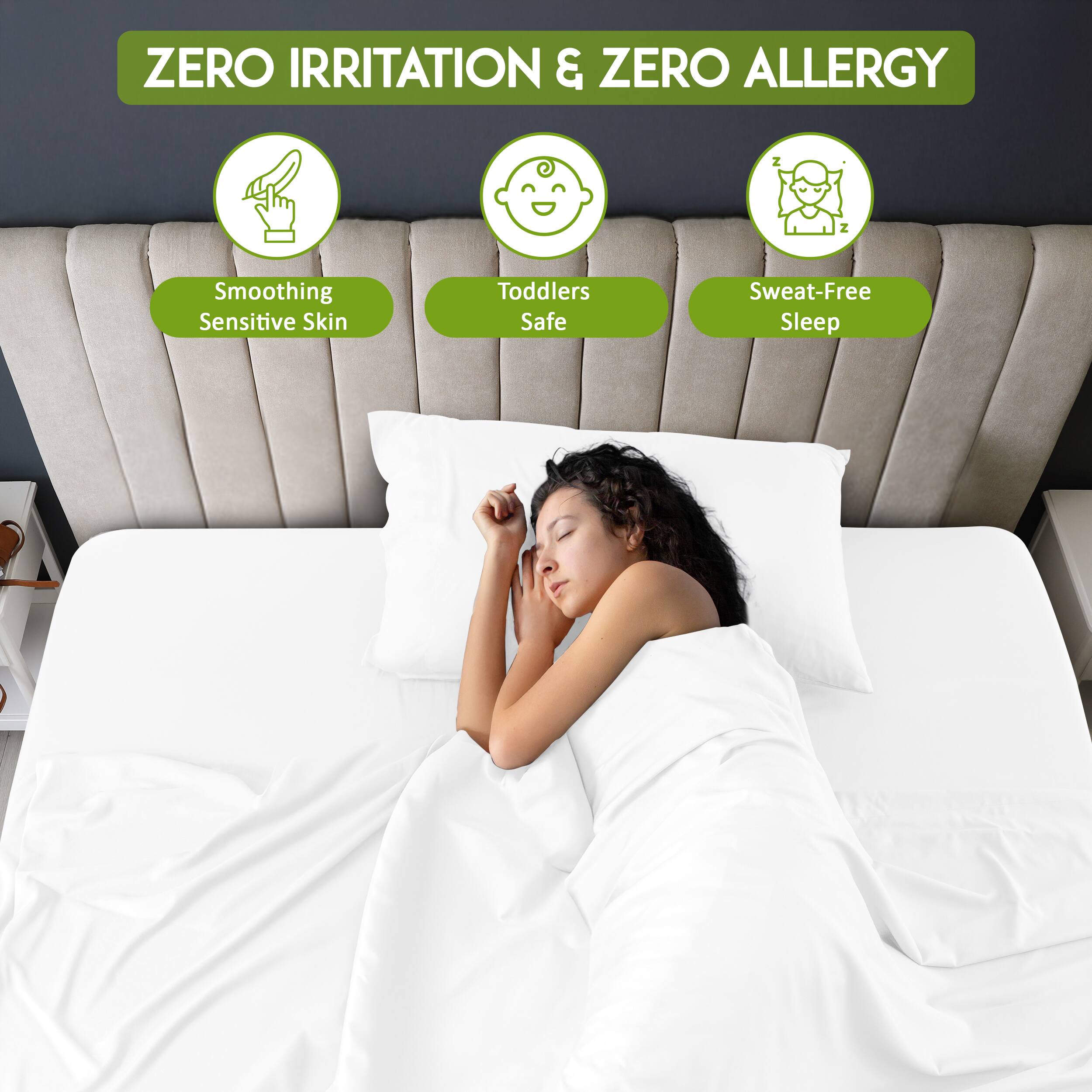 ZERO IRRITATION & ZERO ALLERGY

- Smoothing Sensitive Skin
- Toddlers Safe
- Sweat-Free Sleep