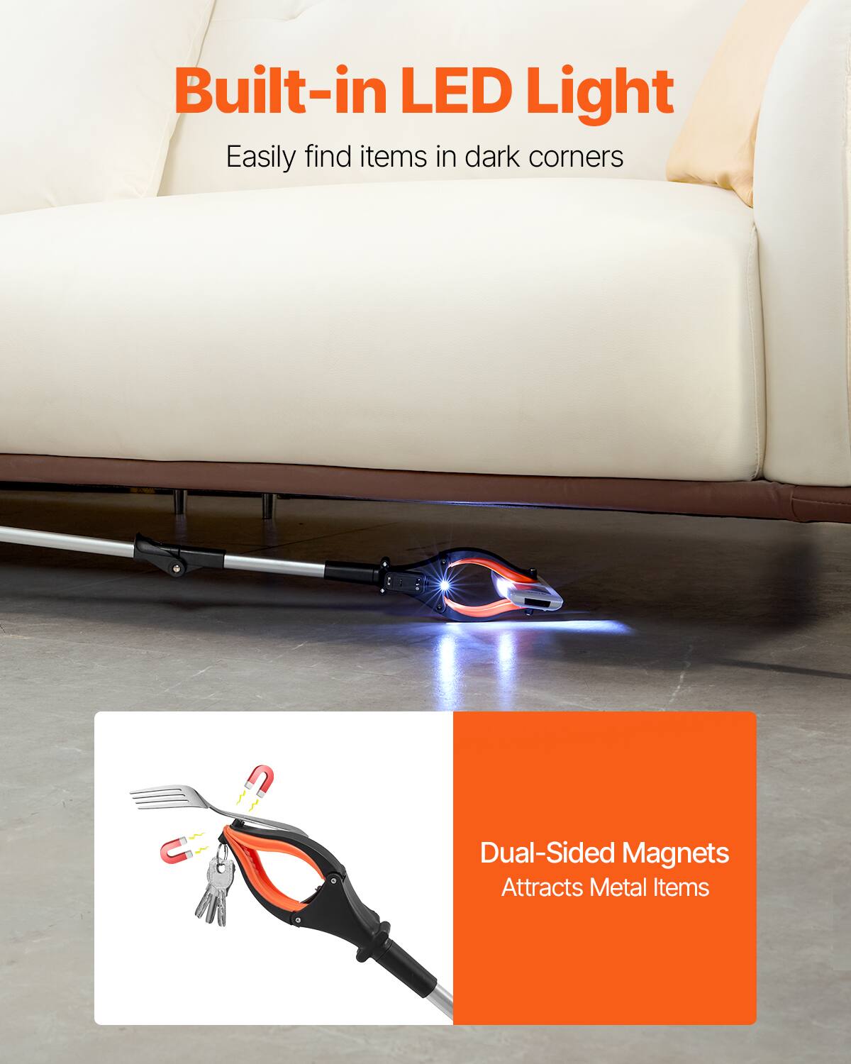 Built-in LED Light  
Easily find items in dark corners  

Dual-Sided Magnets  
Attracts Metal Items