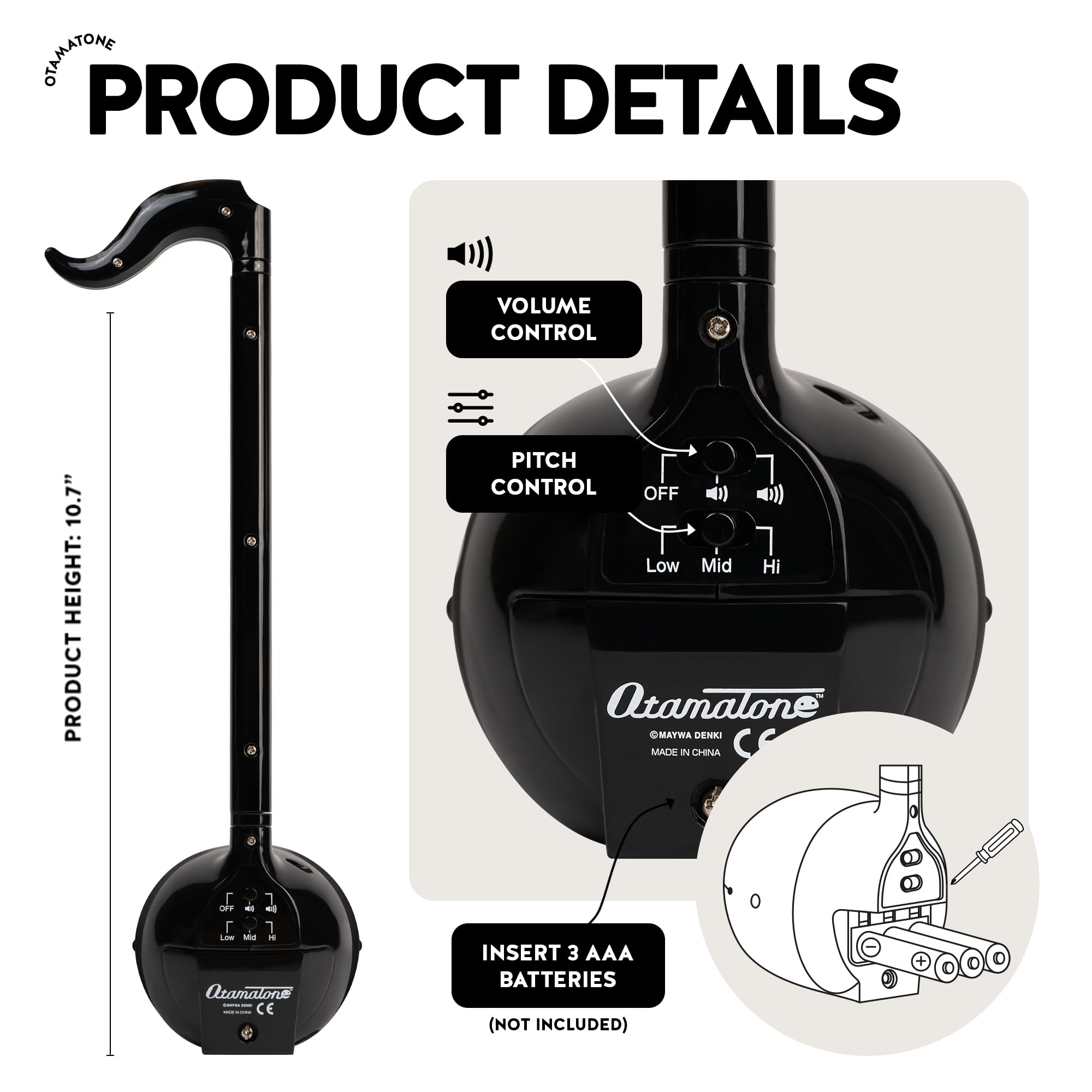 PRODUCT DETAILS

- VOLUME CONTROL
- PITCH CONTROL: OFF Low Mid Hi
- PRODUCT HEIGHT: 10.7"
- INSERT 3 AAA BATTERIES (NOT INCLUDED)
- MADE IN CHINA