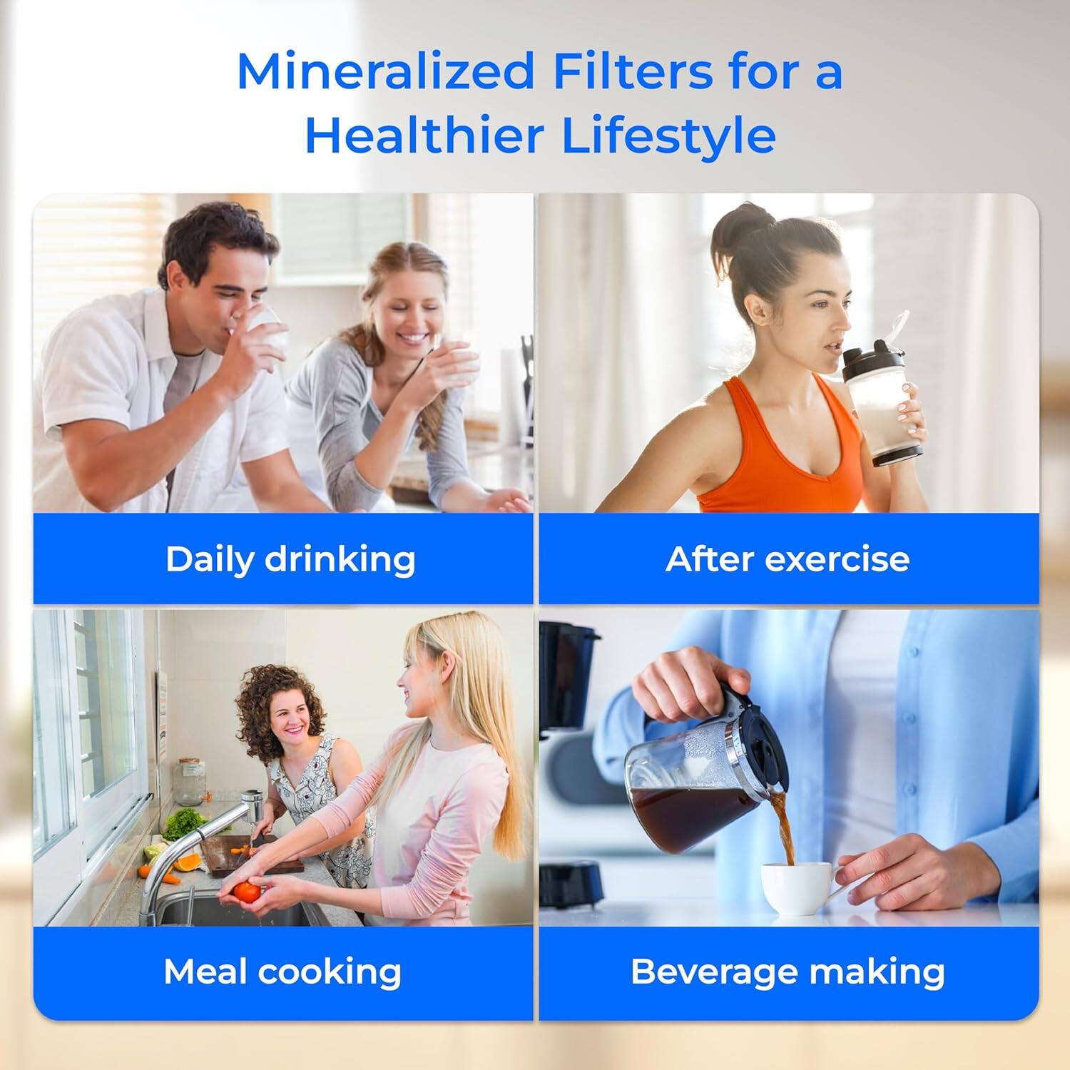 Mineralized Filters for a Healthier Lifestyle

- Daily drinking
- After exercise
- Meal cooking
- Beverage making