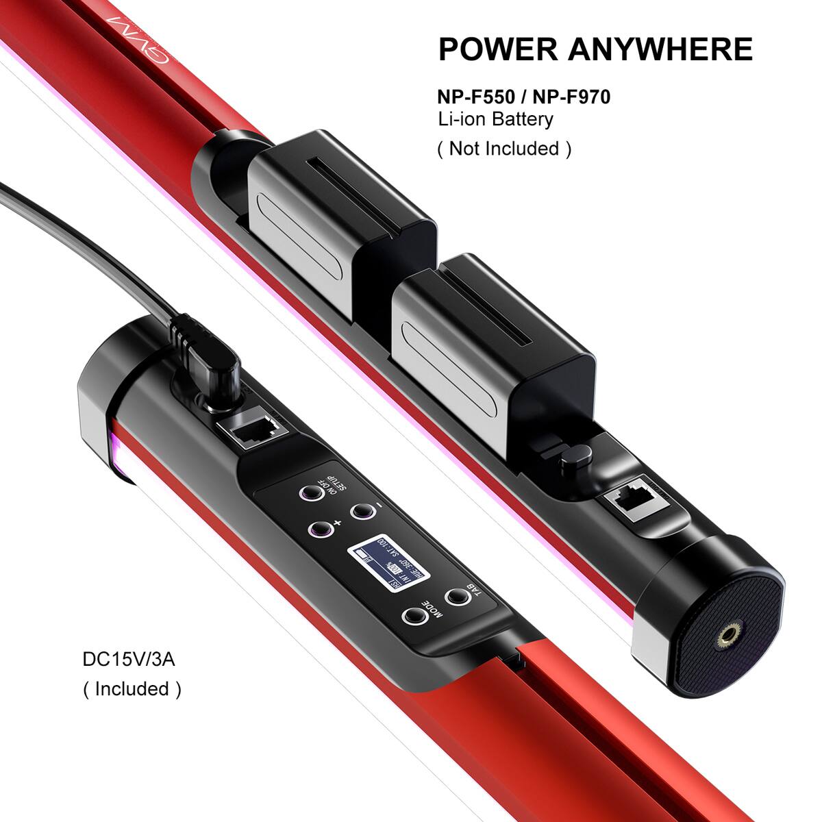POWER ANYWHERE

NP-F550 / NP-F970
Li-ion Battery
(Not Included)

DC15V/3A
(Included)