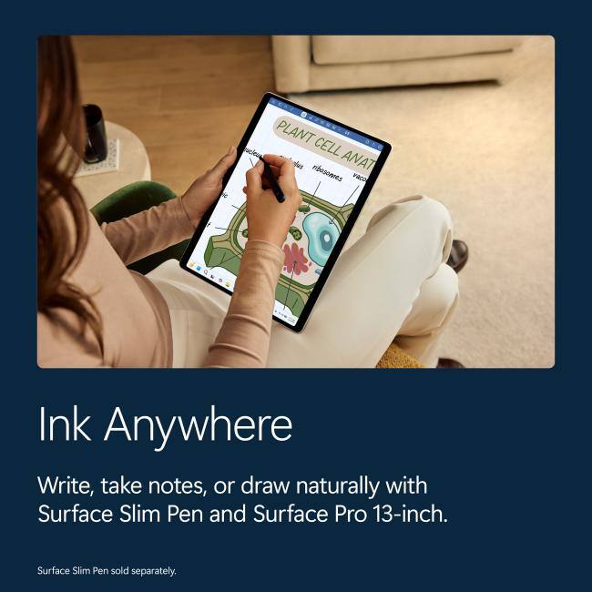 PLANT CELL ANAT
ribosomes
vacuole

Ink Anywhere

Write, take notes, or draw naturally with Surface Slim Pen and Surface Pro 13-inch.

Surface Slim Pen sold separately.