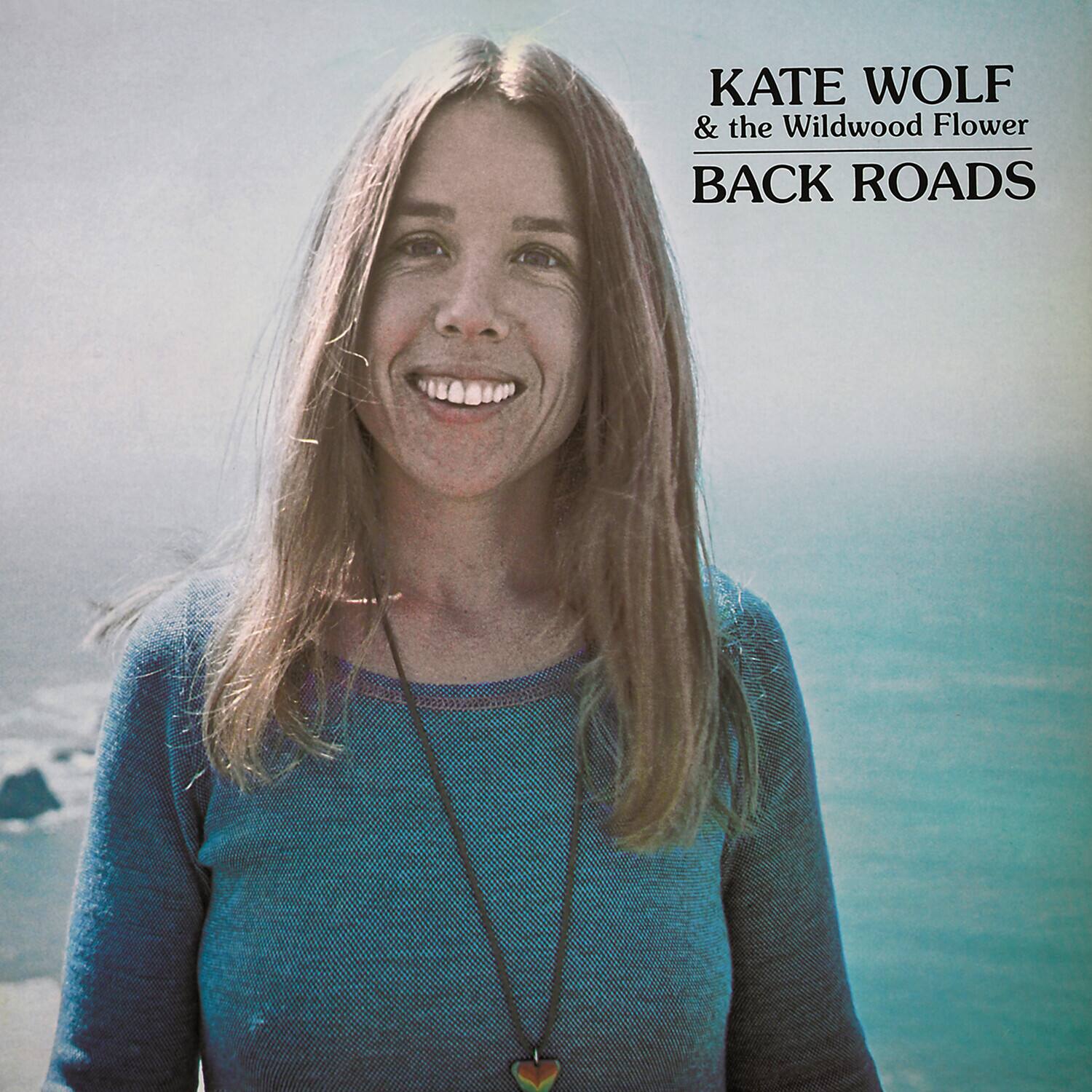 KATE WOLF  
& the Wildwood Flower  
BACK ROADS