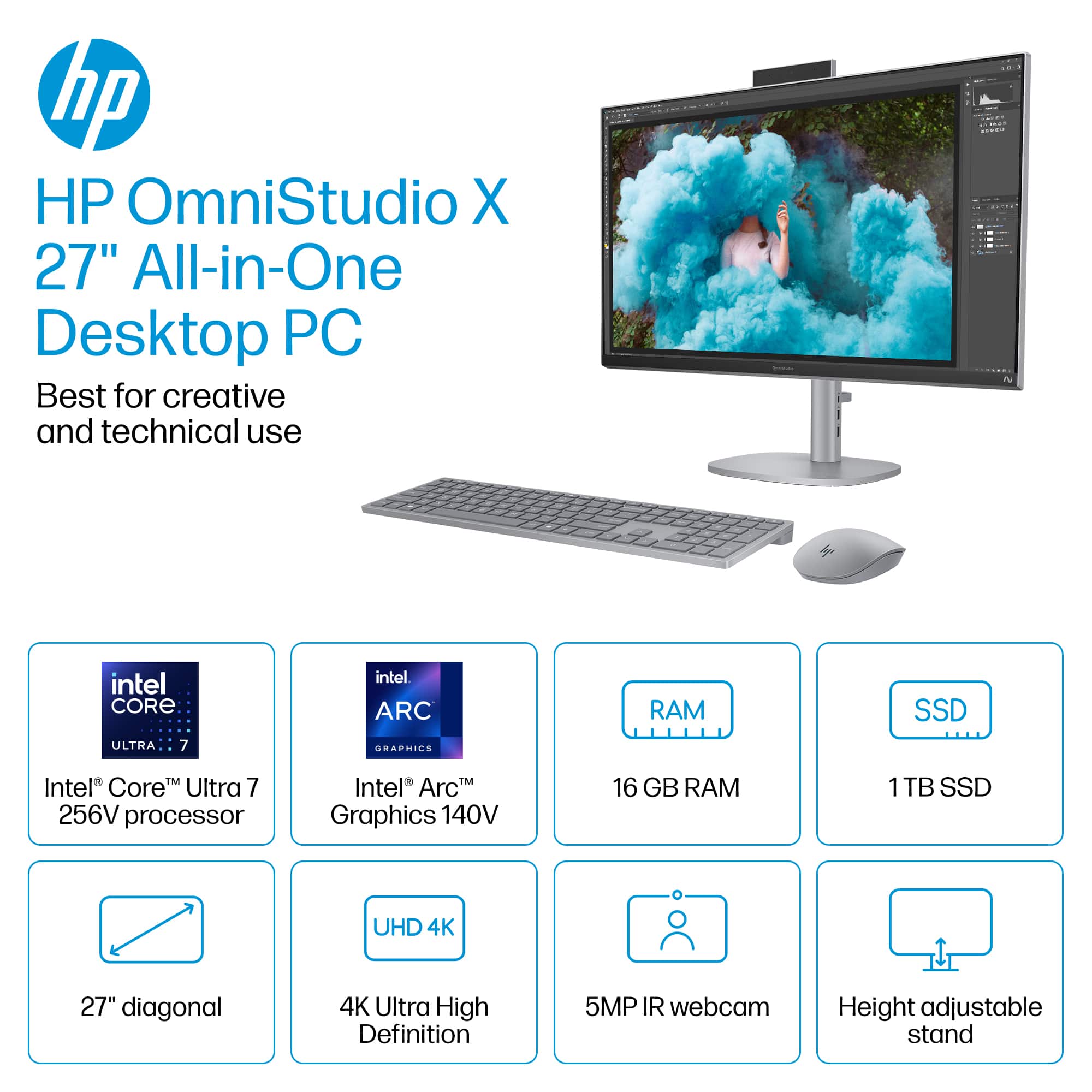 hp HP OmniStudio X 27" All-in-One Desktop PC Best for creative and technical use intel CORE ULTRA 7 intel ARC GRAPHIES RAM SSD M Intel CoreM Ultra 7 256V processor TM Intel Arc Graphics 140V 16 GB RAM 1 1TB SSD UHD 4K 27" diagonal 4K Ultra High Definition 5MP IR webcam Height adjustable stand