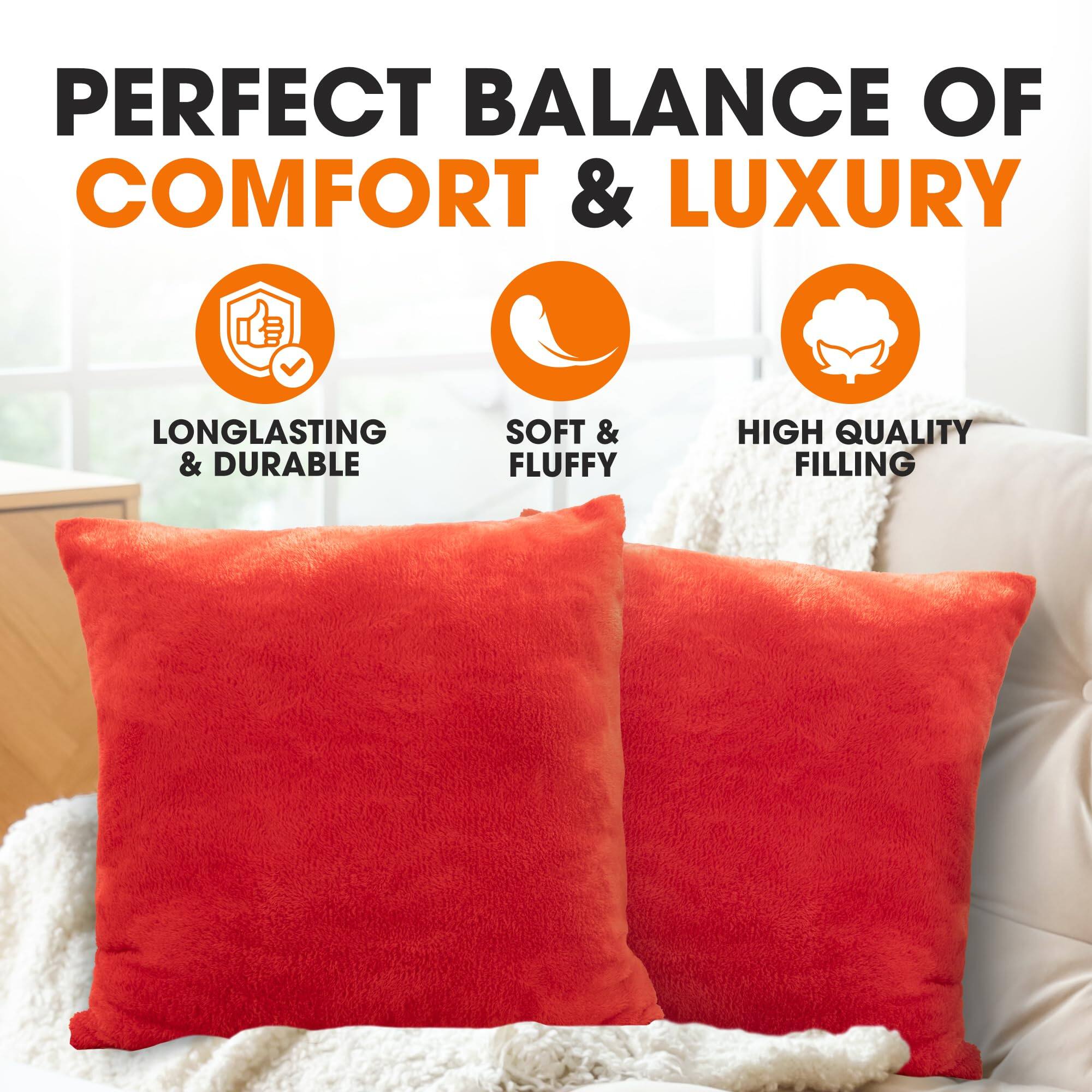 PERFECT BALANCE OF COMFORT & LUXURY

LONGLASTING & DURABLE

SOFT & FLUFFY

HIGH QUALITY FILLING
