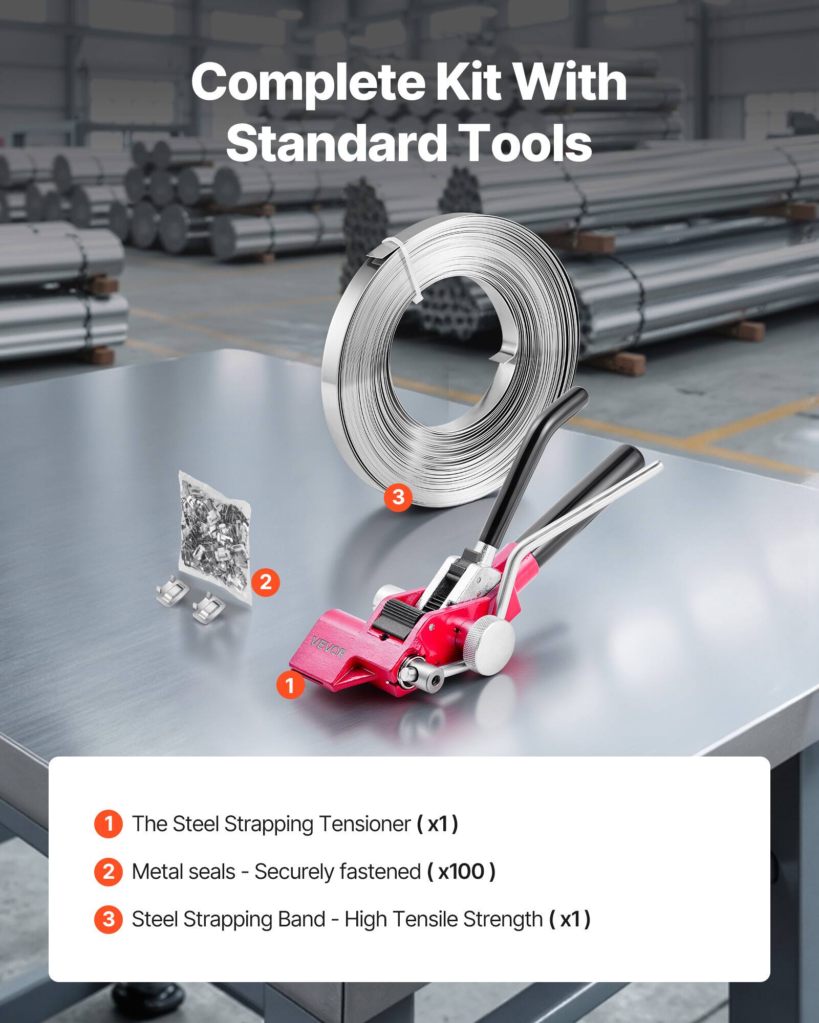Complete Kit With Standard Tools

1. The Steel Strapping Tensioner (x1)
2. Metal seals - Securely fastened (x100)
3. Steel Strapping Band - High Tensile Strength (x1)
