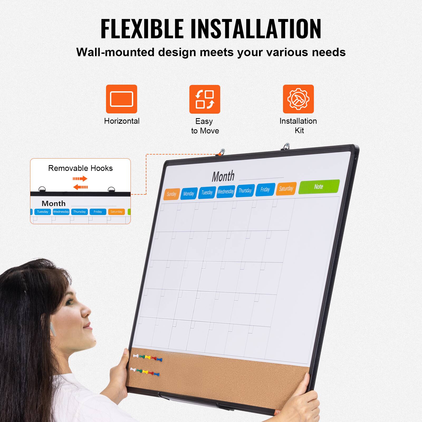 FLEXIBLE INSTALLATION Wall-mounted design meets your various needs Horizontal Easy to Move Installation Kit Removable Hooks Month Sunday Monday Tuesday Wednesday Thursday Friday Saturday Note