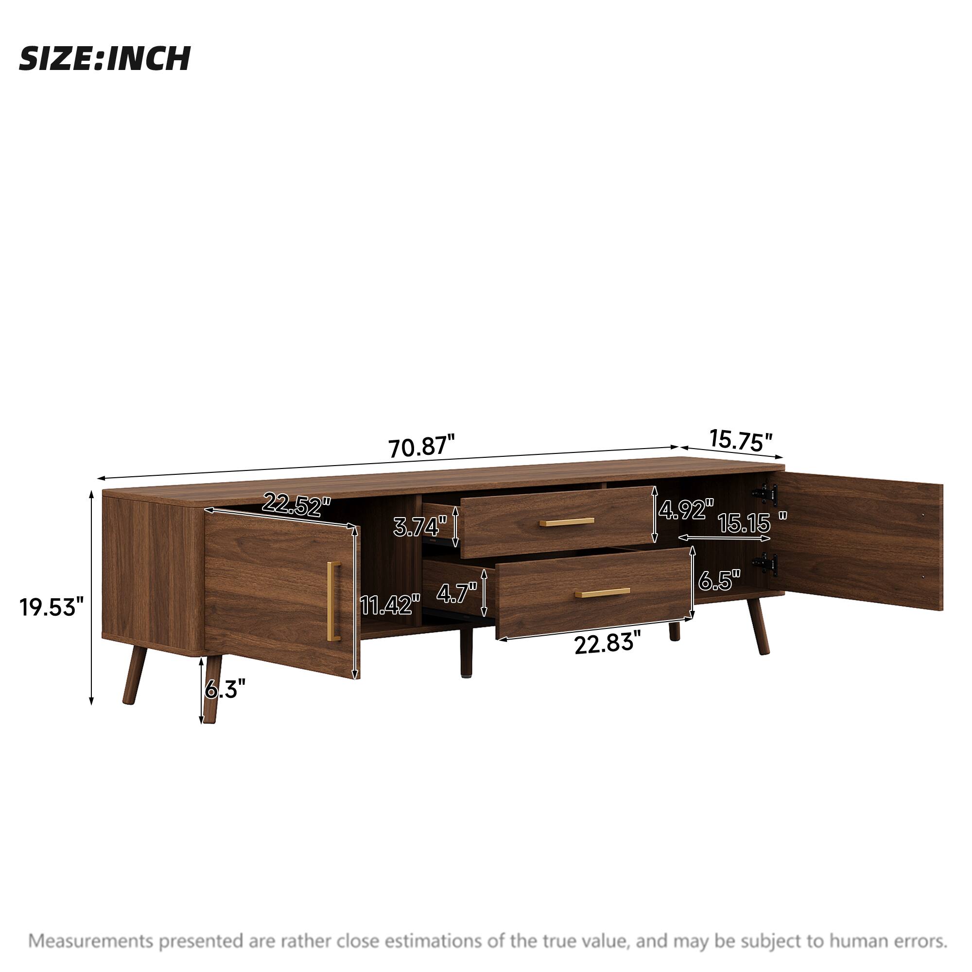 SIZE: INCH

22.52"  
70.87"  
3.74"  
15.75"  
4.92"  
15.15"  
19.53"  
6.3"  
4.7"  
11.42"  
22.83"  
6.5"  

Measurements presented are rather close estimations of the true value, and may be subject to human errors.
