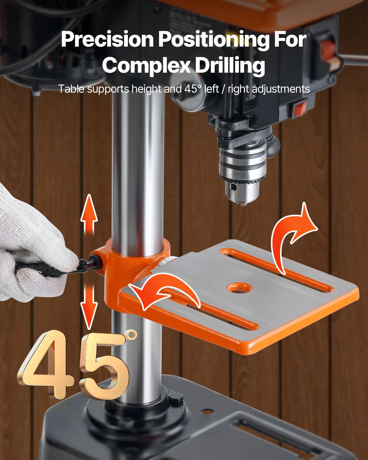 Precision Positioning For Complex Drilling  
Table supports height and 45° left / right adjustments