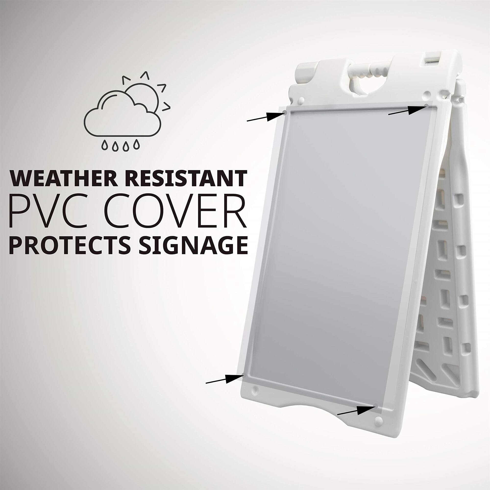WEATHER RESISTANT PVC COVER
PROTECTS SIGNAGE