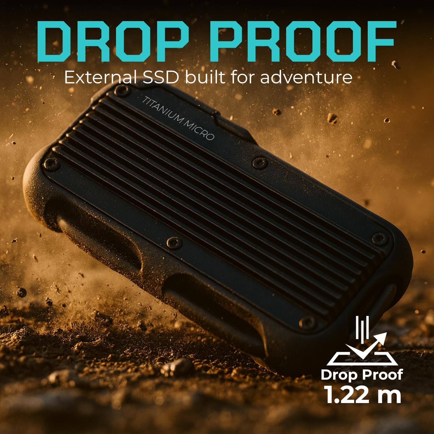 DROP PROOF  
External SSD built for adventure  
TITANIUM MICRO  
Drop Proof 1.22 m