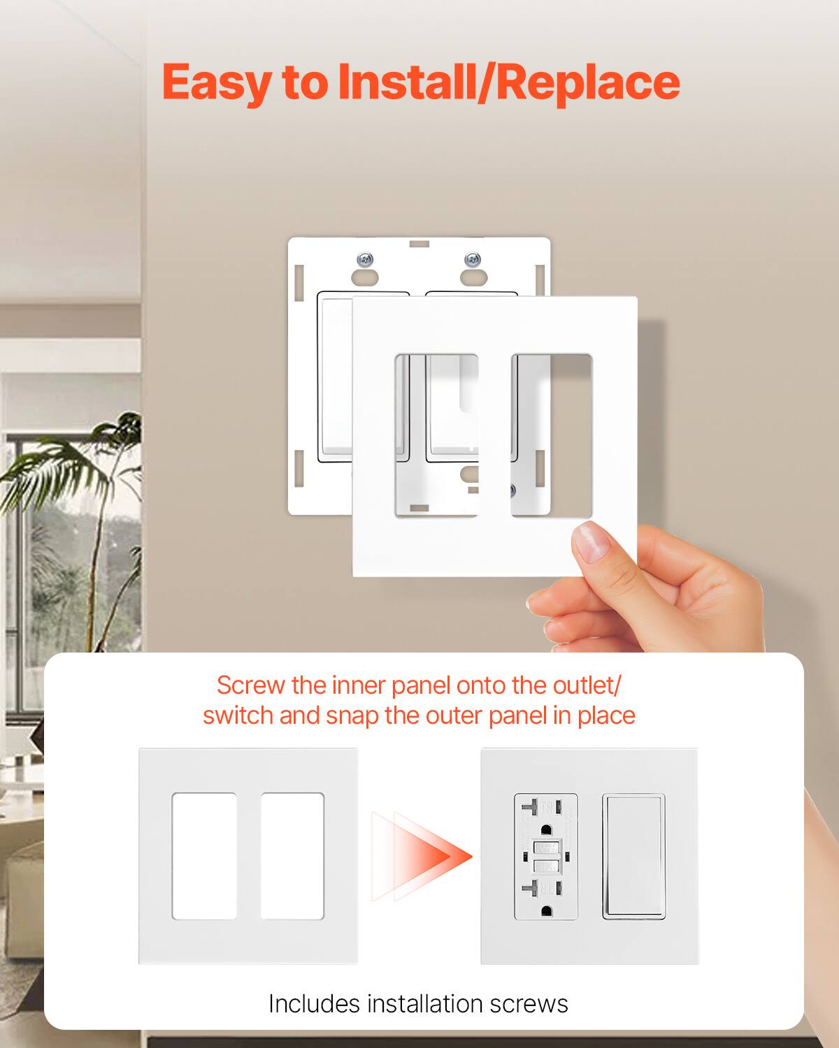 Easy to Install/Replace

Screw the inner panel onto the outlet/switch and snap the outer panel in place.

Includes installation screws.