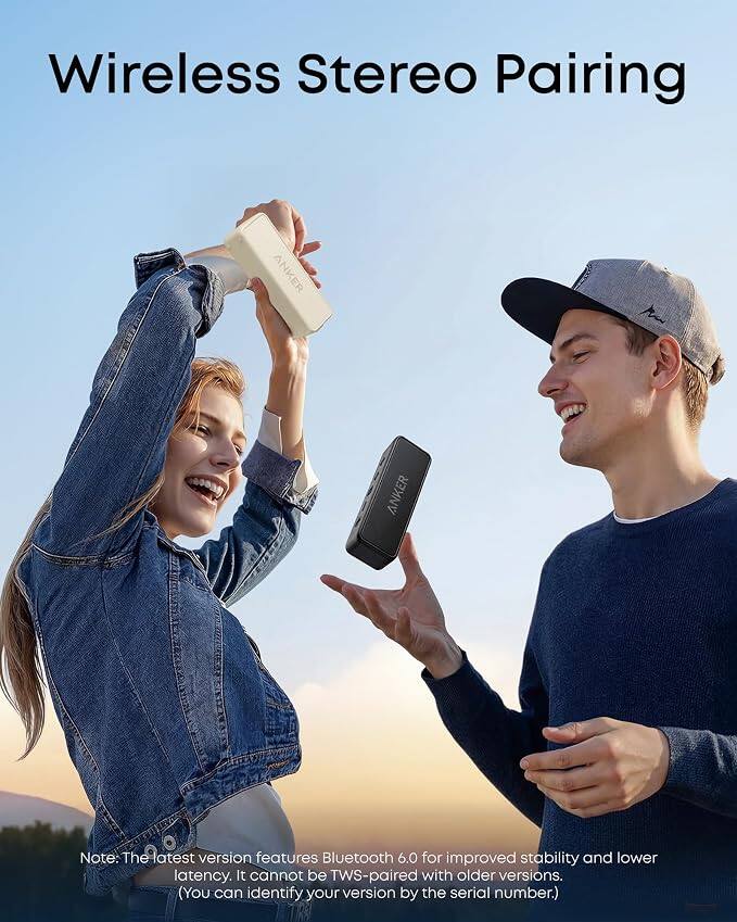Wireless Stereo Pairing

ANKER

Note: The latest version features Bluetooth 6.0 for improved stability and lower latency. It cannot be TWS-paired with older versions. (You can identify your version by the serial number.)