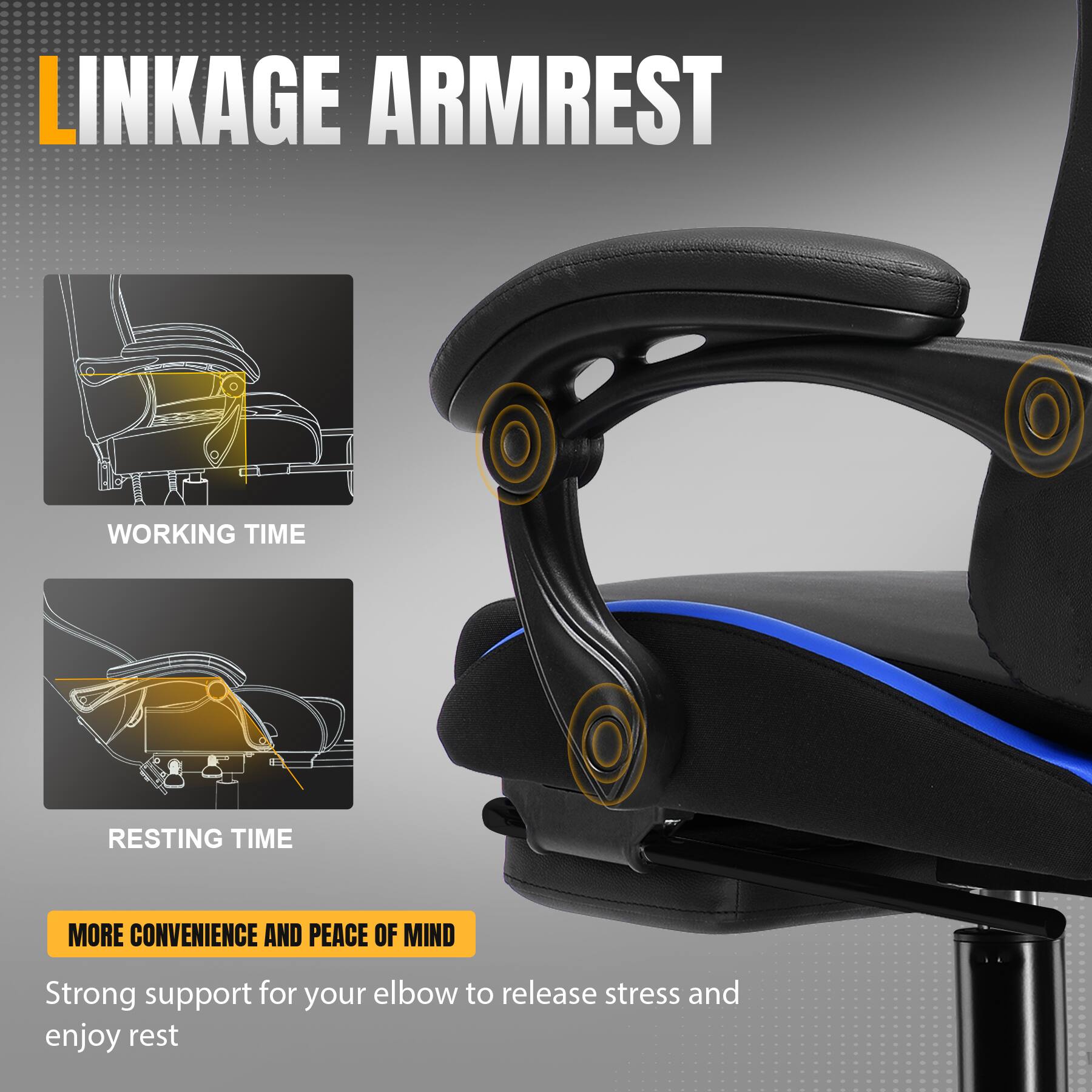 LINKAGE ARMREST

WORKING TIME

RESTING TIME

MORE CONVENIENCE AND PEACE OF MIND

Strong support for your elbow to release stress and enjoy rest