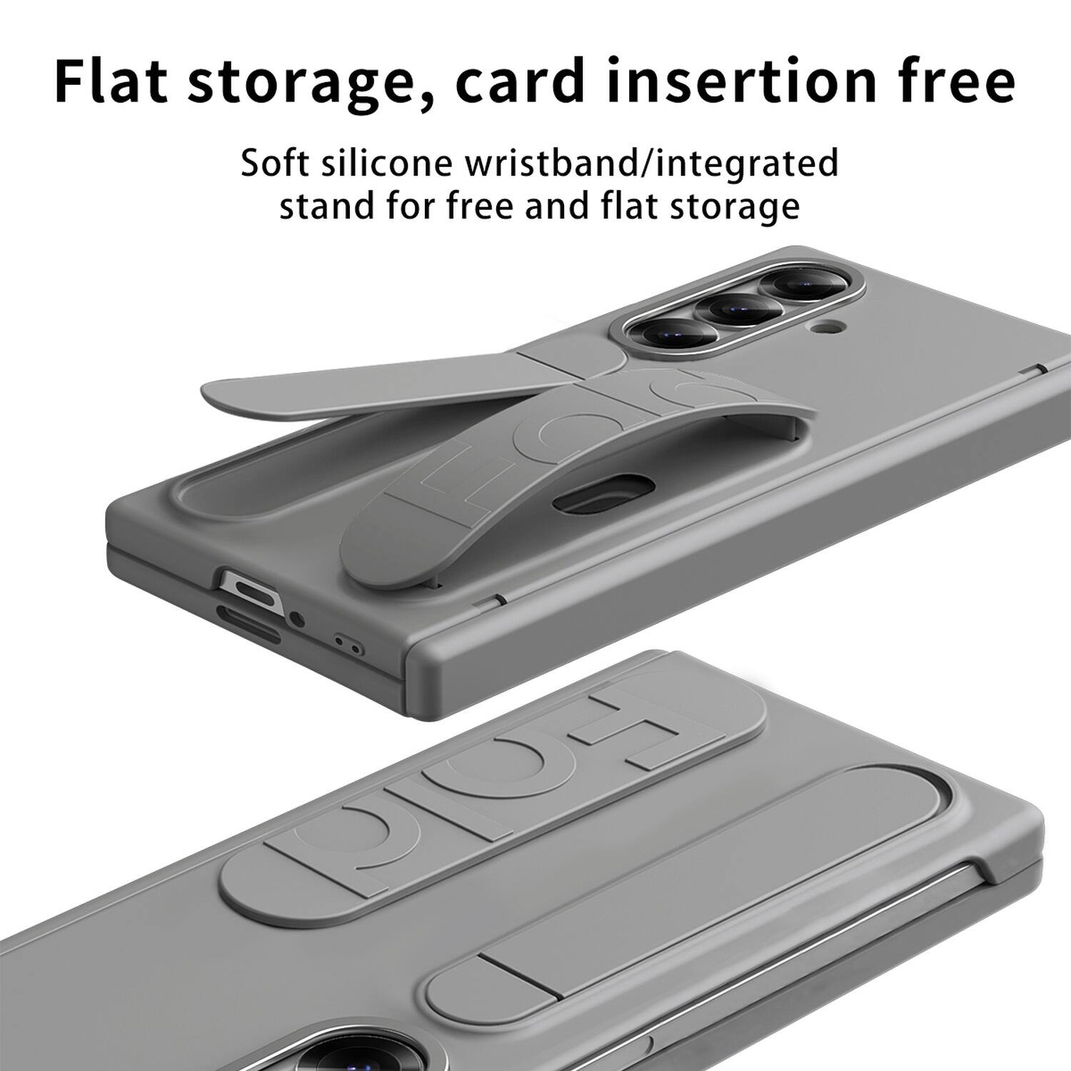 Flat storage, card insertion free  
Soft silicone wristband/integrated stand for free and flat storage