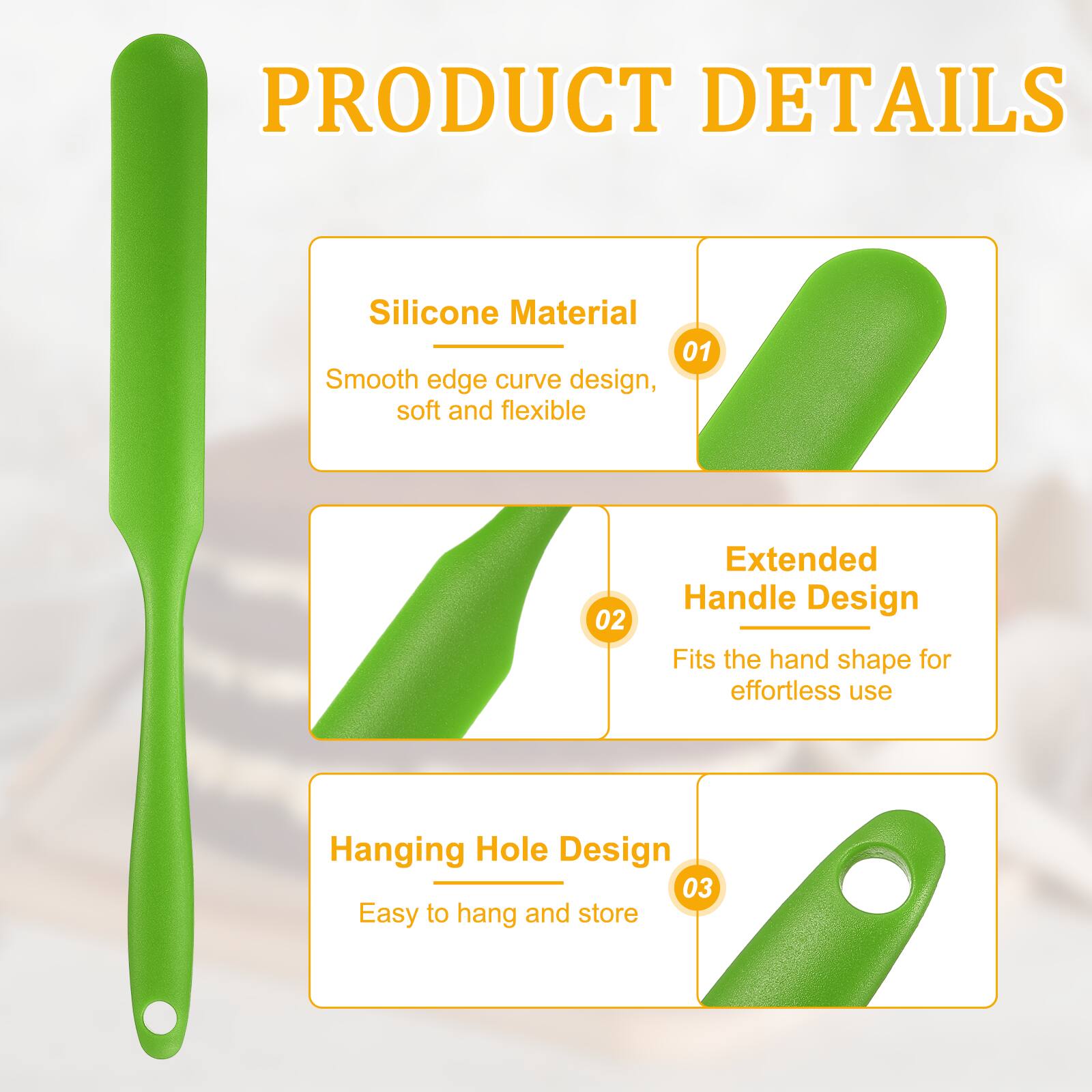 PRODUCT DETAILS

1. Silicone Material
   - Smooth edge curve design, soft and flexible

2. Extended Handle Design
   - Fits the hand shape for effortless use

3. Hanging Hole Design
   - Easy to hang and store