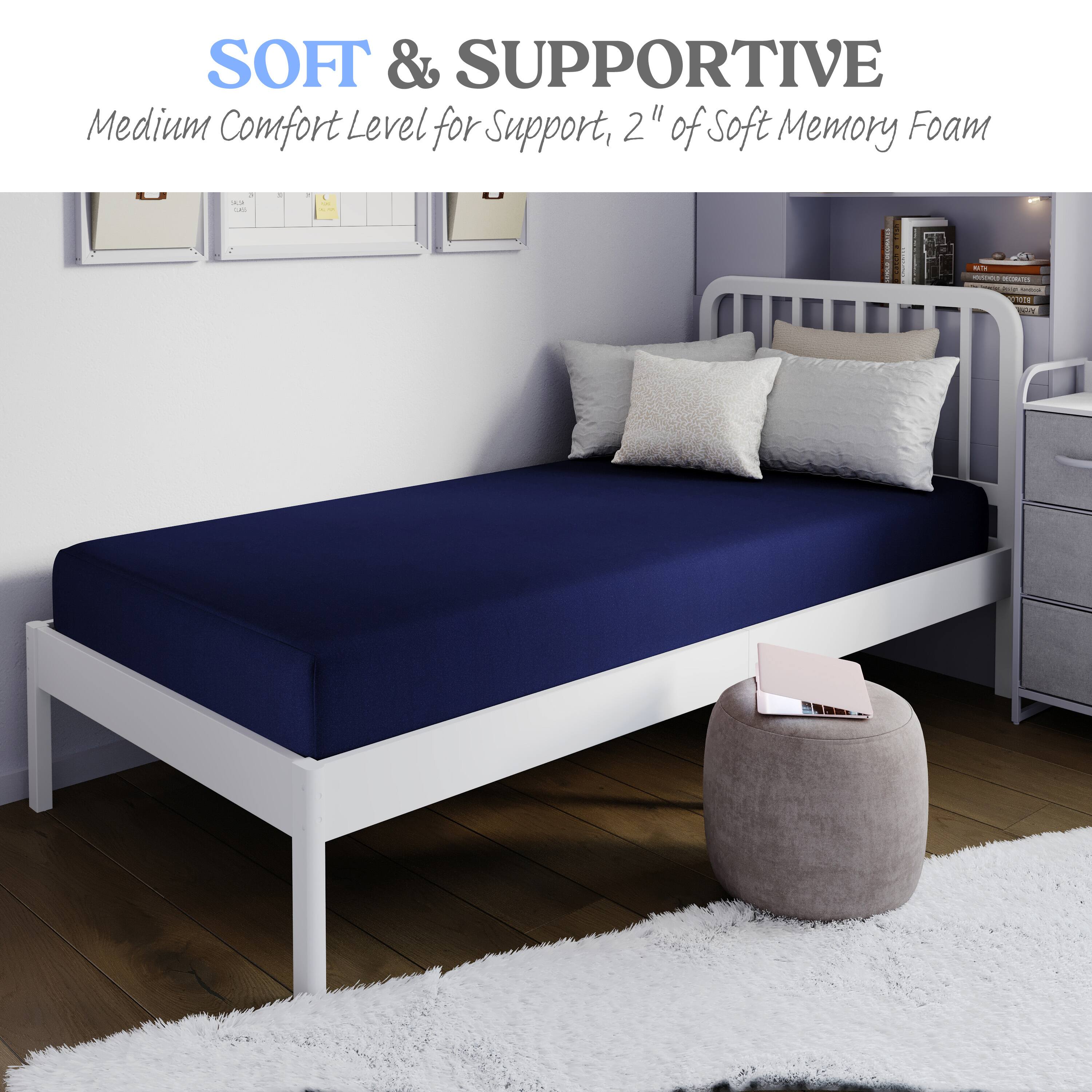 SOFT & SUPPORTIVE  
Medium Comfort Level for Support, 2" of Soft Memory Foam