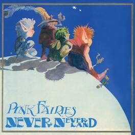 The Pink Fairies - Never Never Land - Ltd Blue Vinyl - VINYL LP