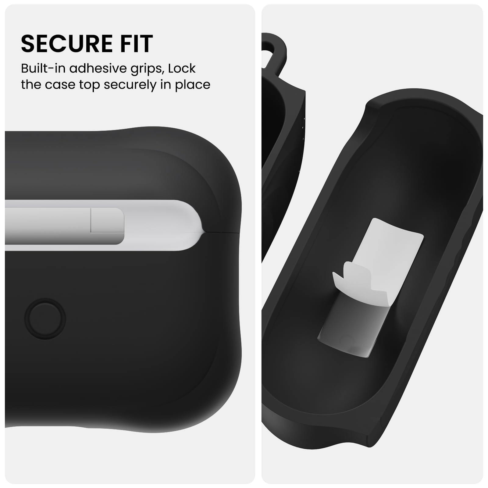 SECURE FIT  
Built-in adhesive grips, Lock the case top securely in place
