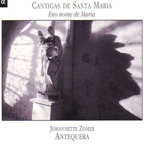 Cantigas de Santa Maria  
Eno nome de Maria  

Johannette Zomer  
Antequera