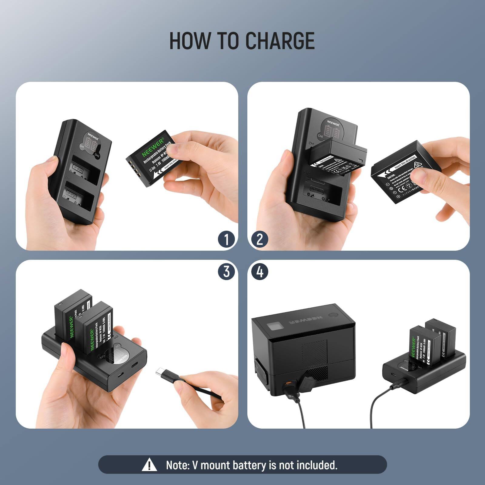 HOW TO CHARGE

1. Insert the battery into the charger.
2. Close the charger.
3. Connect the charger to a power source.
4. The battery is charging.

Note: V mount battery is not included.